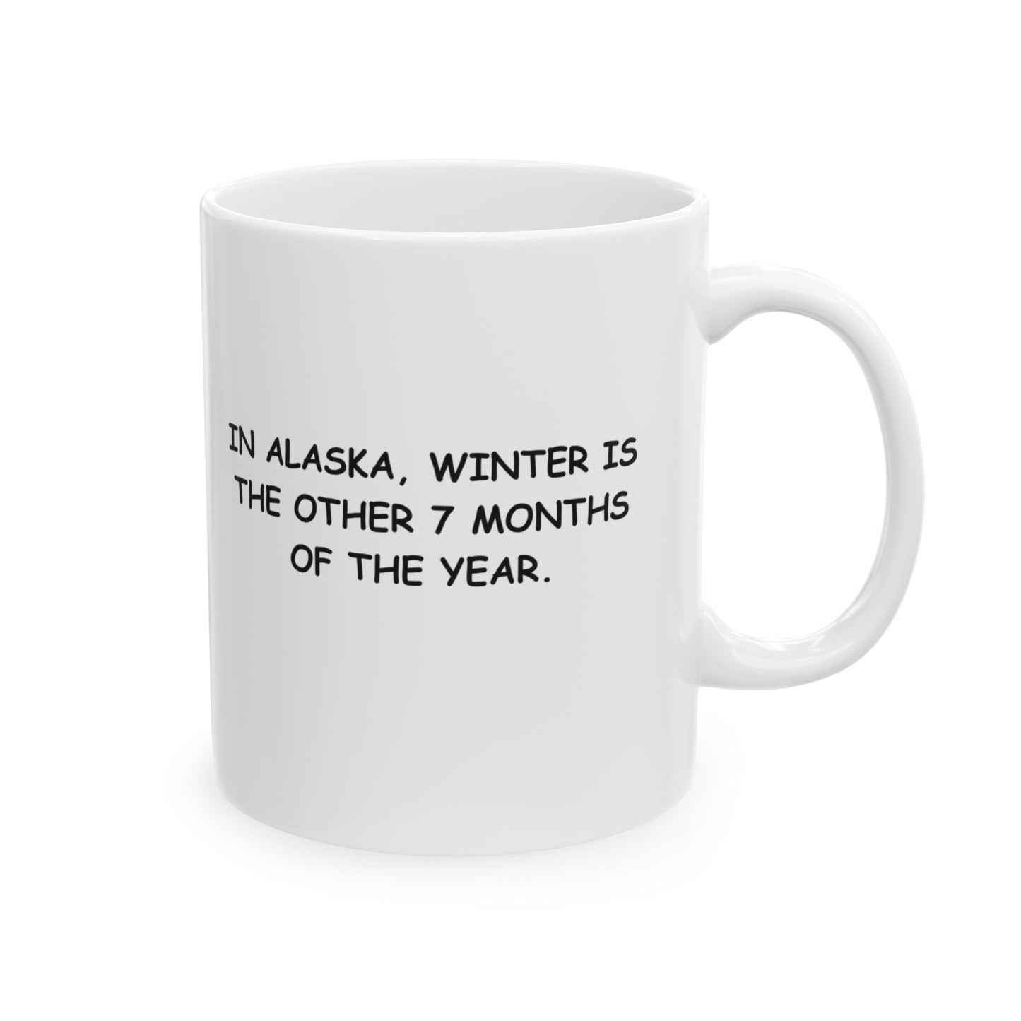"In Alaska, winter is the other 7 months of the year." Ceramic Mug, 11/15oz - 12978