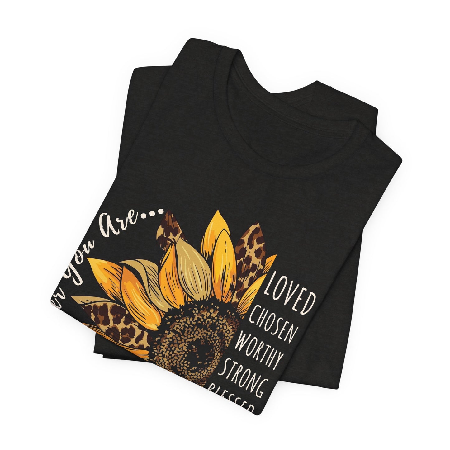 Sunflower Faith T-Shirt, “Remember You Are…” Inspirational Christian Tee - 14952