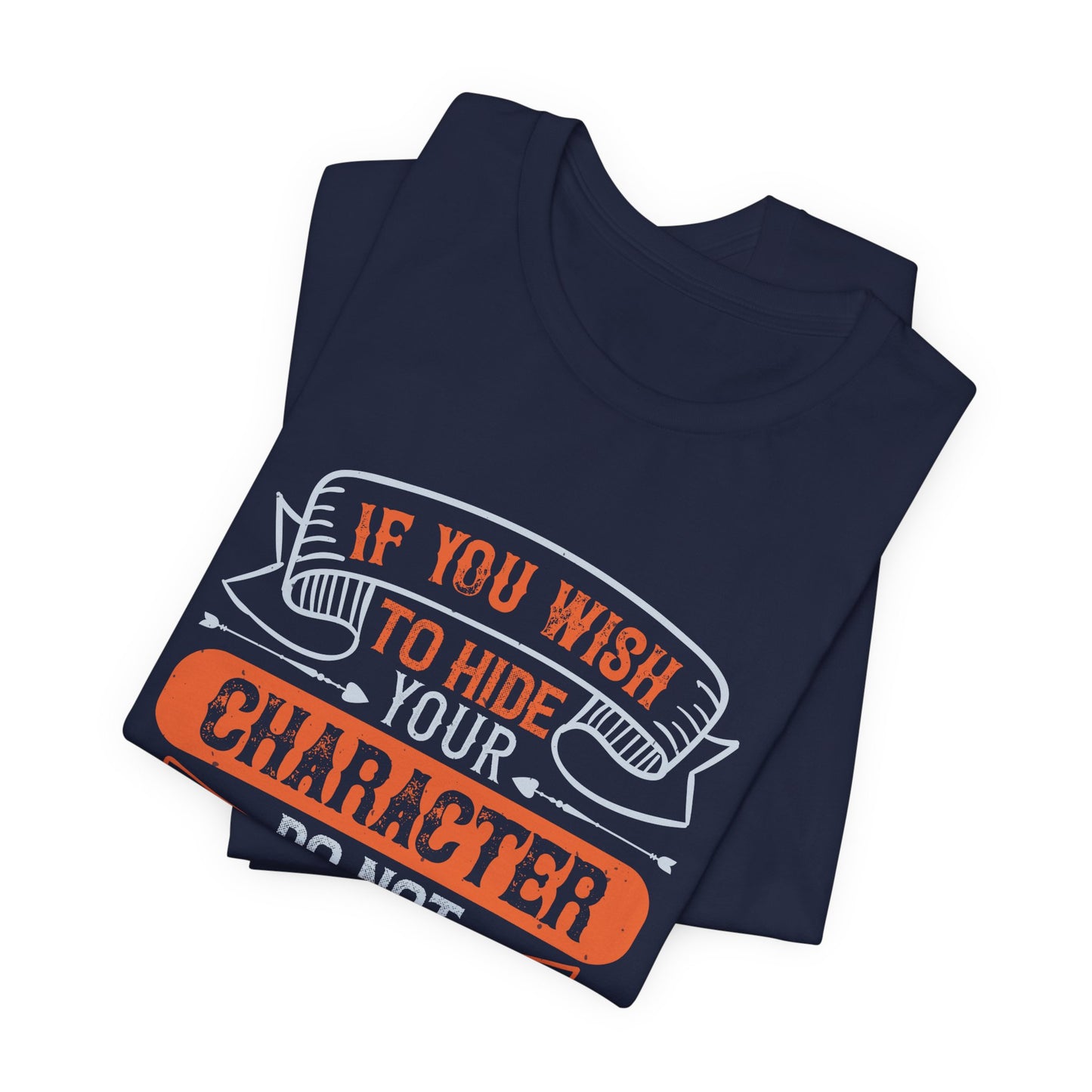 If You Wish to Hide Your Character, Do Not Play Golf - Unisex Jersey Short Sleeve Tee