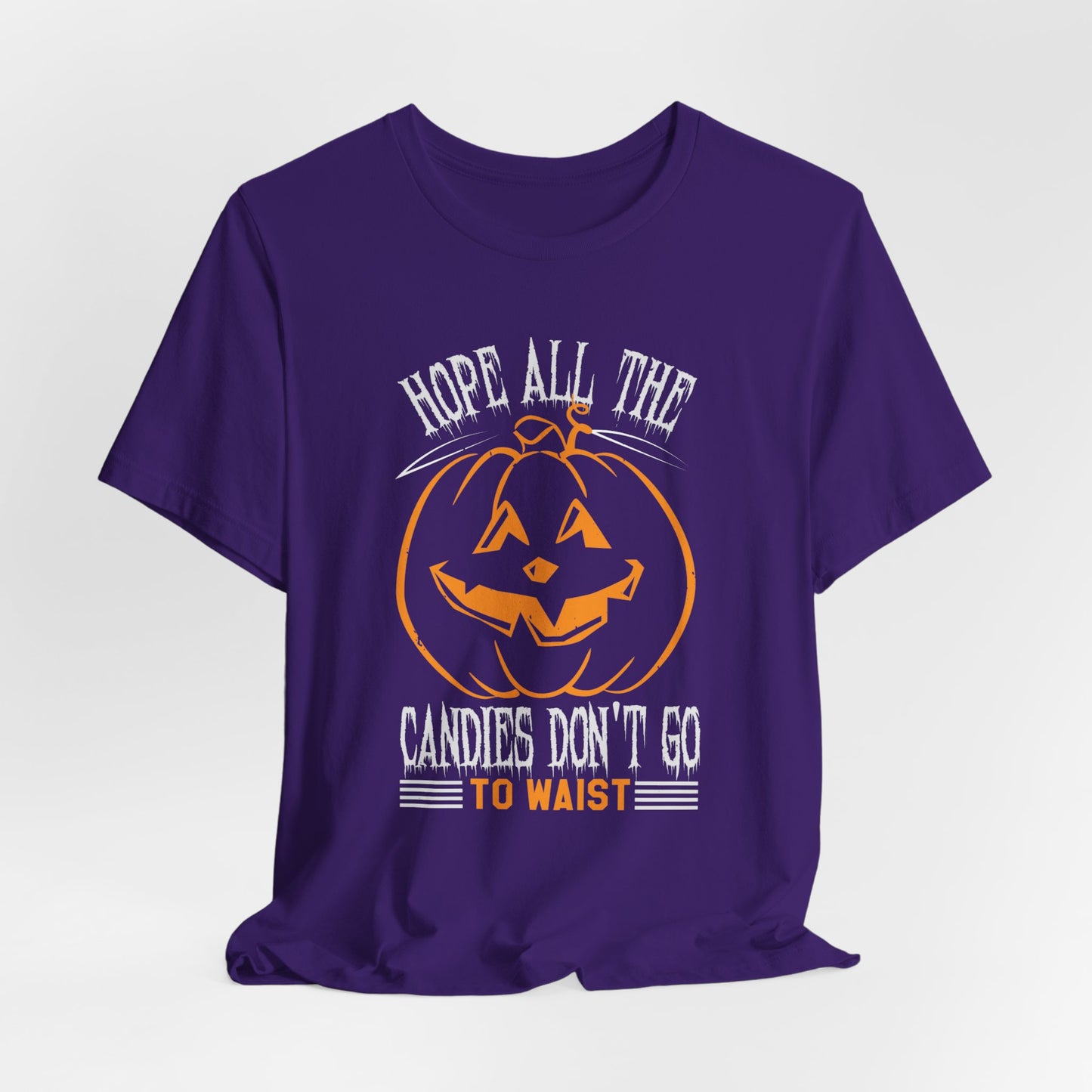 Hope All the Candies Don't Go to Waist - Unisex Jersey Short Sleeve Tee