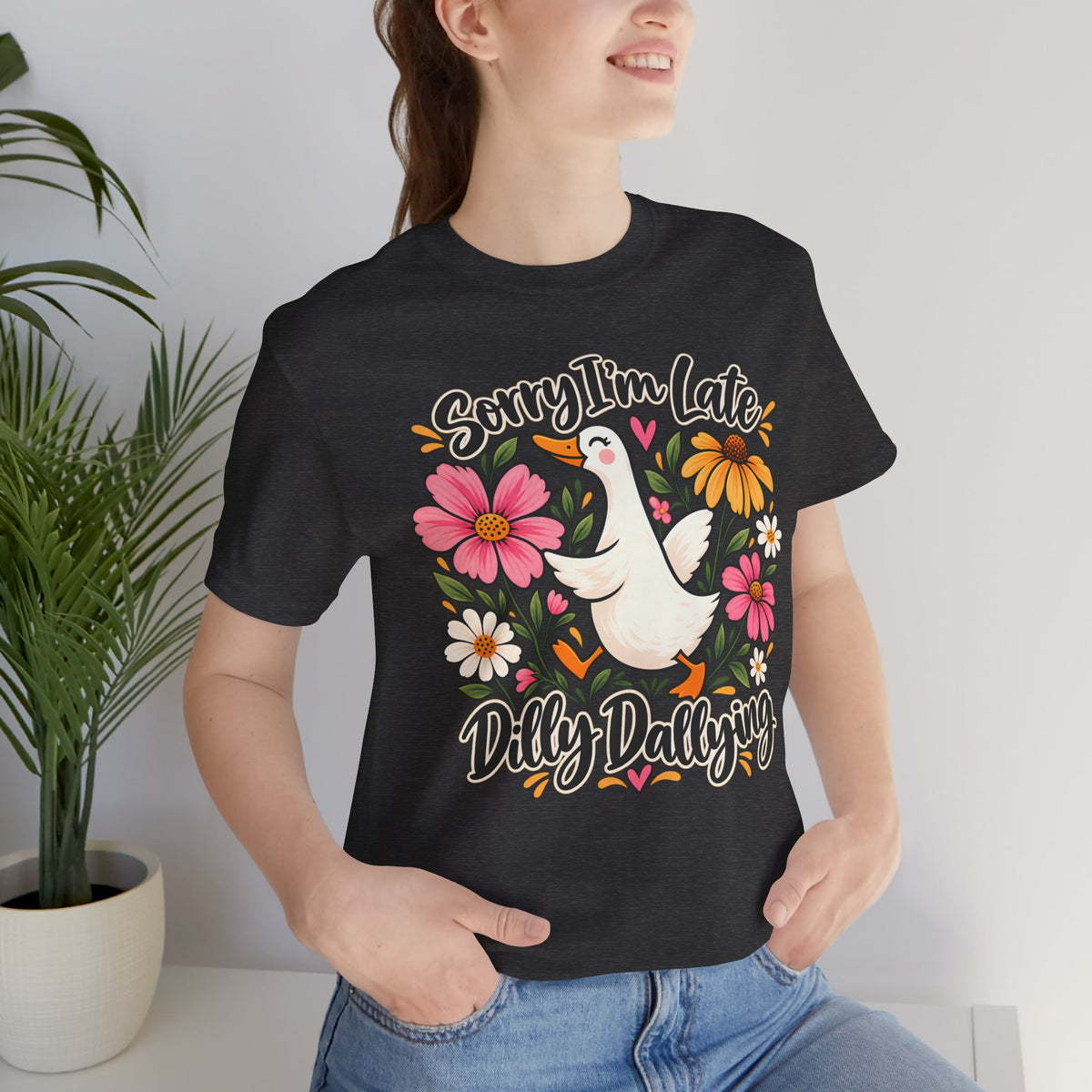 Sorry I’m Late Dilly Dallying T-Shirt, Cute Floral Goose Tee - 14998