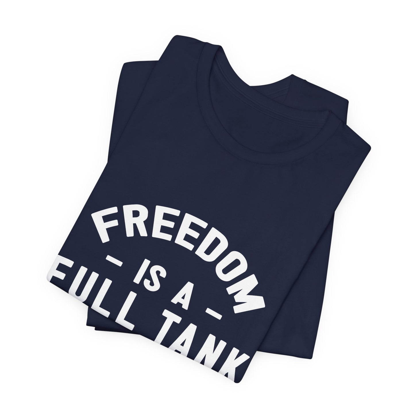Freedom is A Full Tank - Unisex Jersey Short Sleeve Tee - 13257