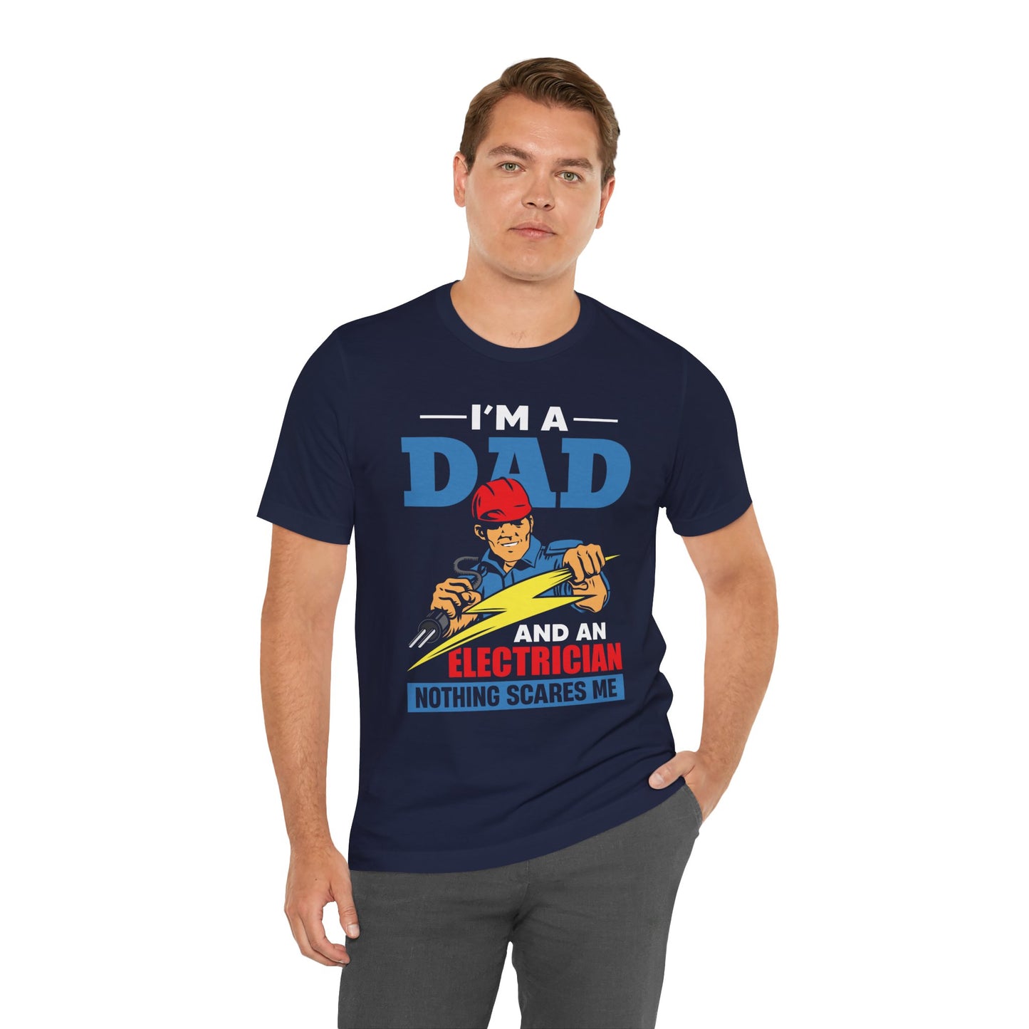 I'm A Dad & An Electrician,  Nothing Scares Me - Unisex Jersey Short Sleeve Tee - 13743