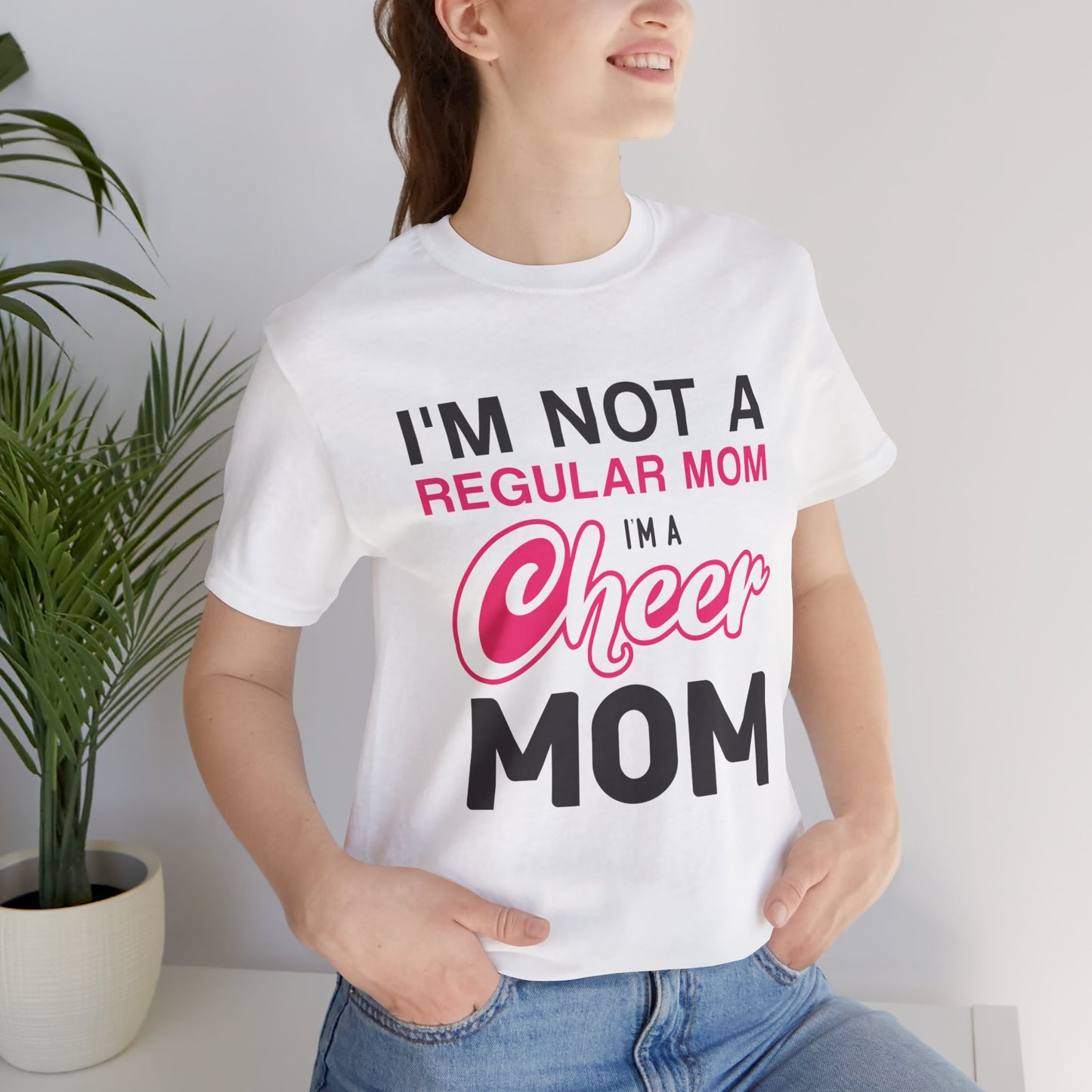 I'm Not A Regular Mom, I'm A Cheer Mom - Unisex Jersey Short Sleeve Tee