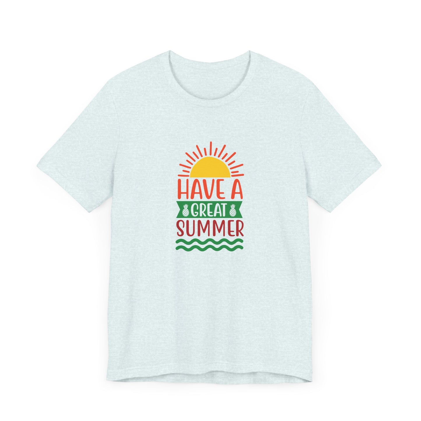 Have A Great Summer - Unisex Jersey Short Sleeve Tee