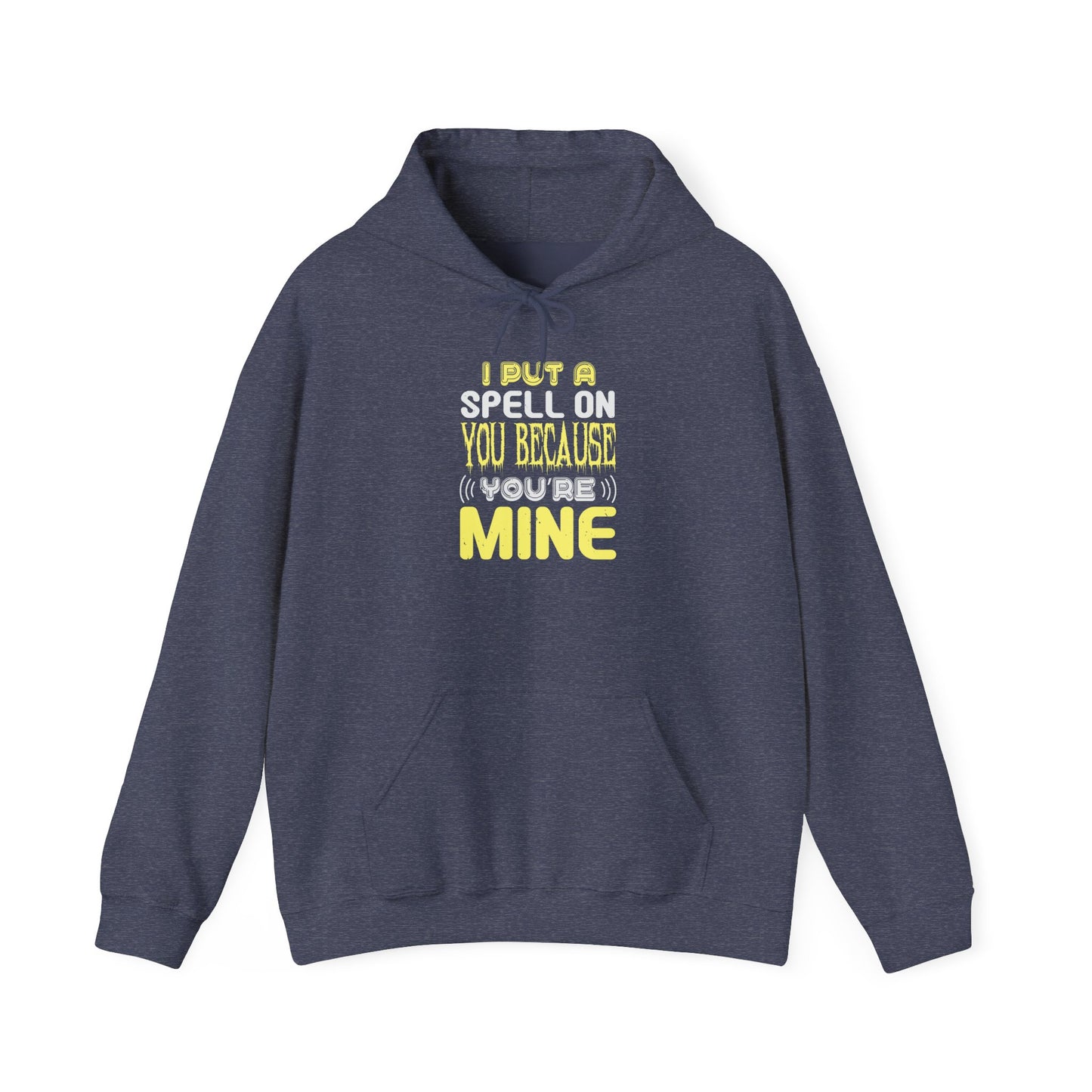 I Put a Spell on You Because You're Mine - Unisex Heavy Blend™ Hooded Sweatshirt - 13758