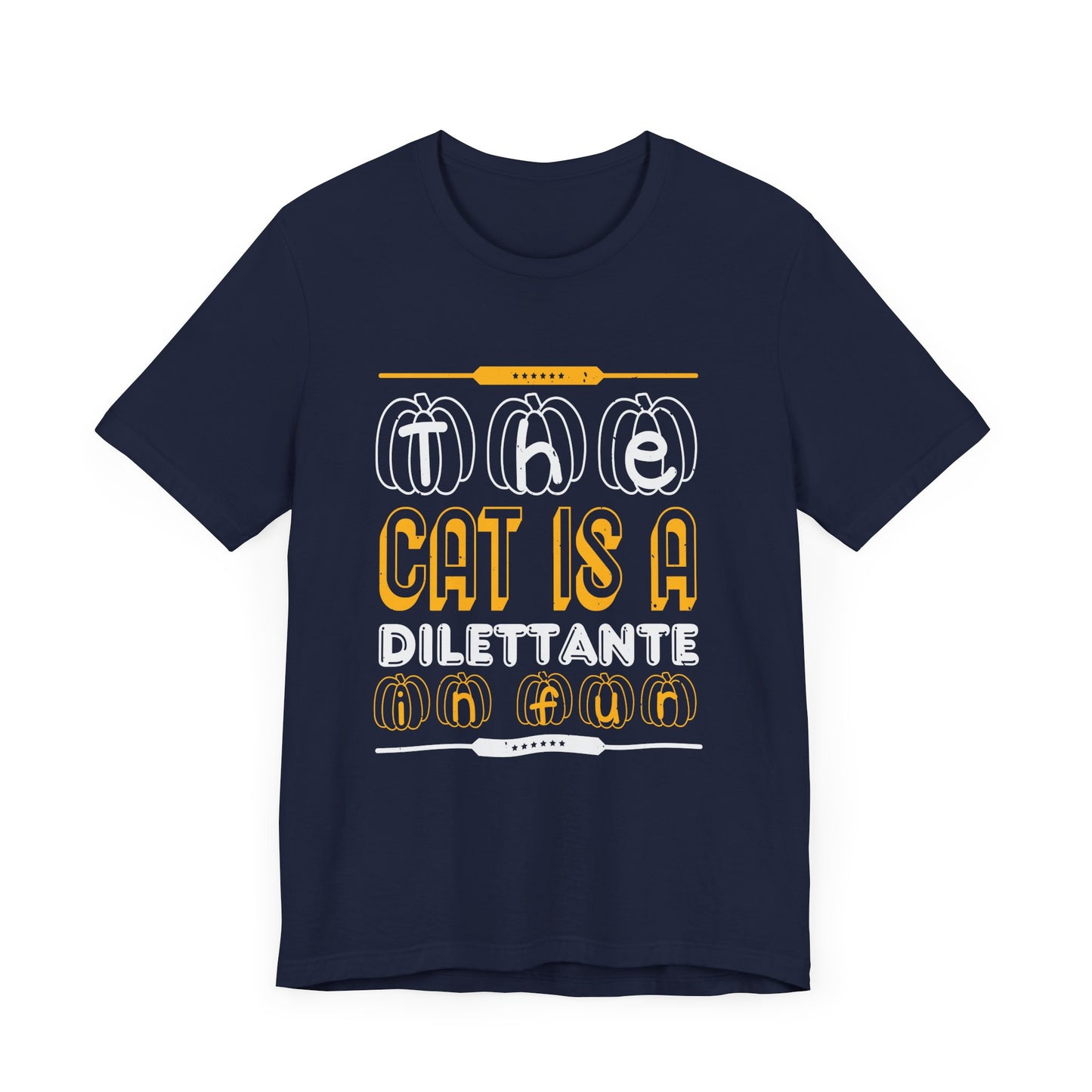 The Cat is a Dilettante in Fur - Unisex Jersey Short Sleeve Tee - 12516