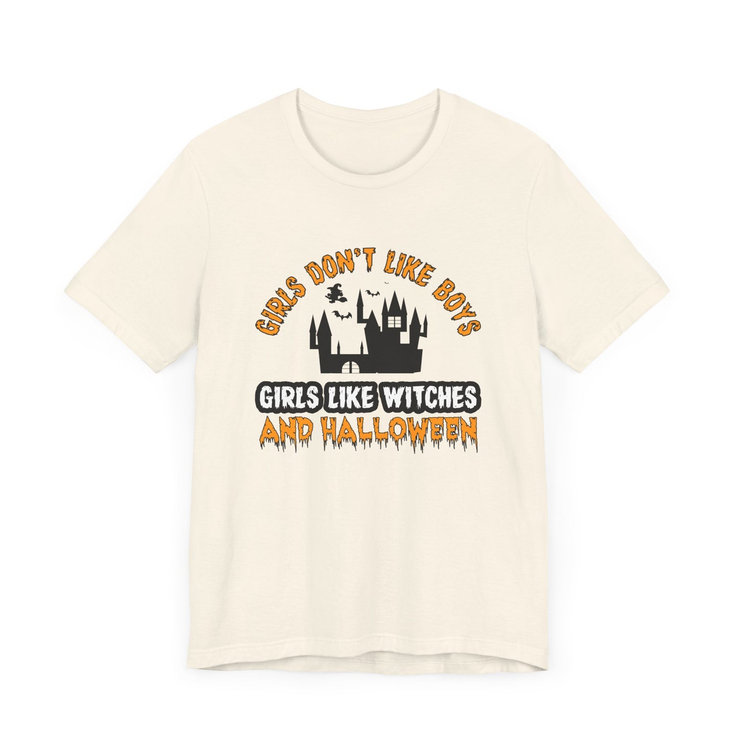 Girls Don't Like Boys. Girls Like Witches and Halloween - Unisex Jersey Short Sleeve Tee