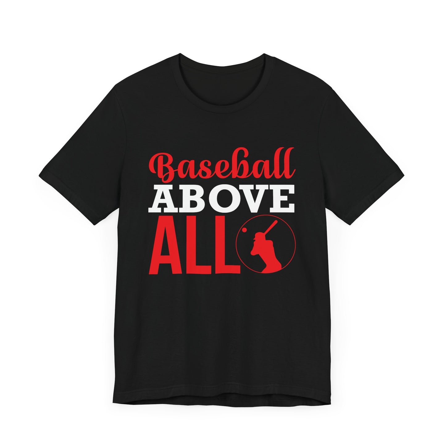 Baseball:  Baseball Above All - Unisex Jersey Short Sleeve Tee