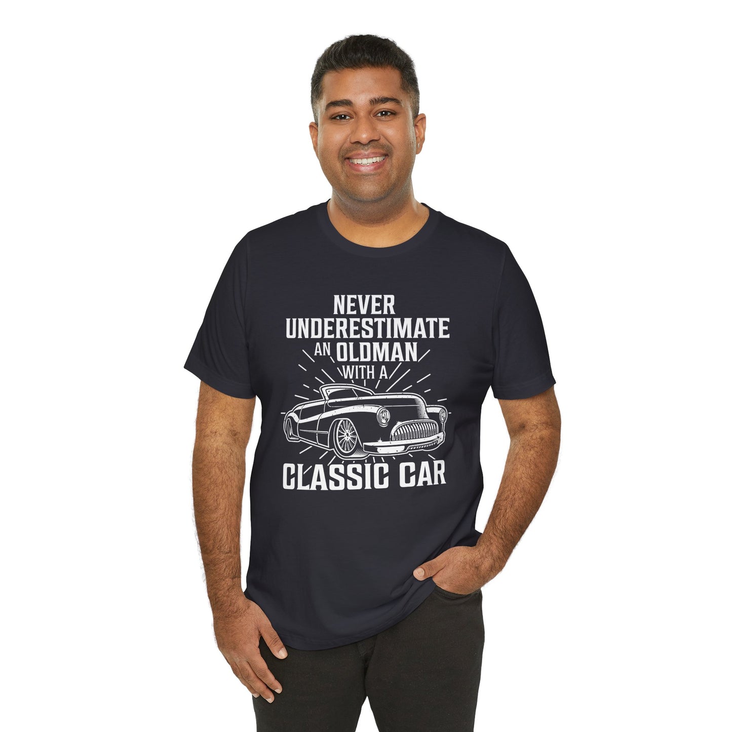 Never Underestimate An Old Man With A Classic Car - Unisex Jersey Short Sleeve Tee - 12697