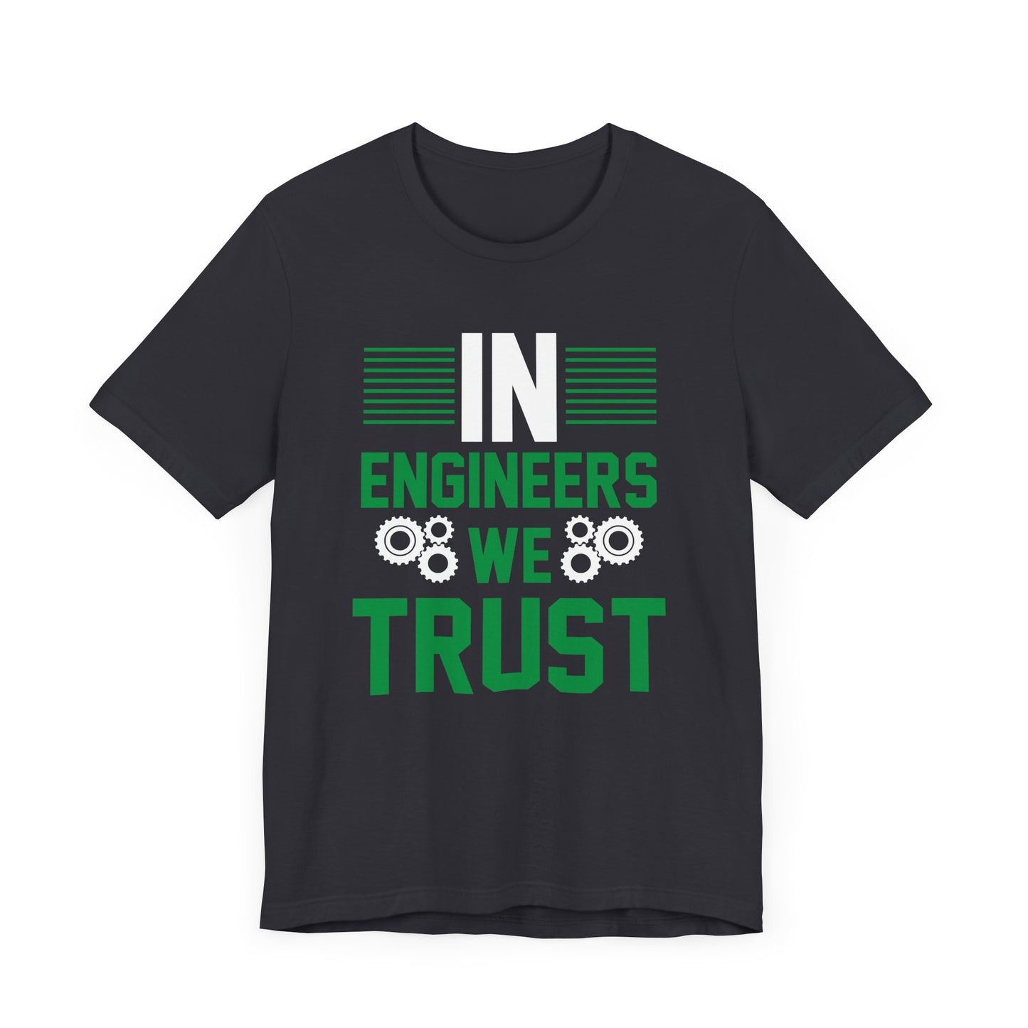In Engineers We Trust - Unisex Jersey Short Sleeve Tee - 13671