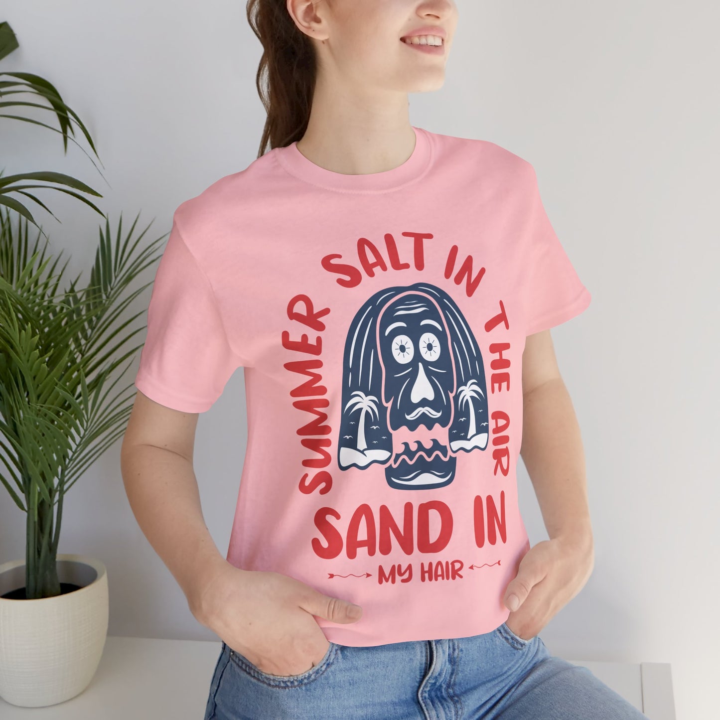 Salt In The Air, Sand In My Hair - Unisex Jersey Short Sleeve Tee - 13111
