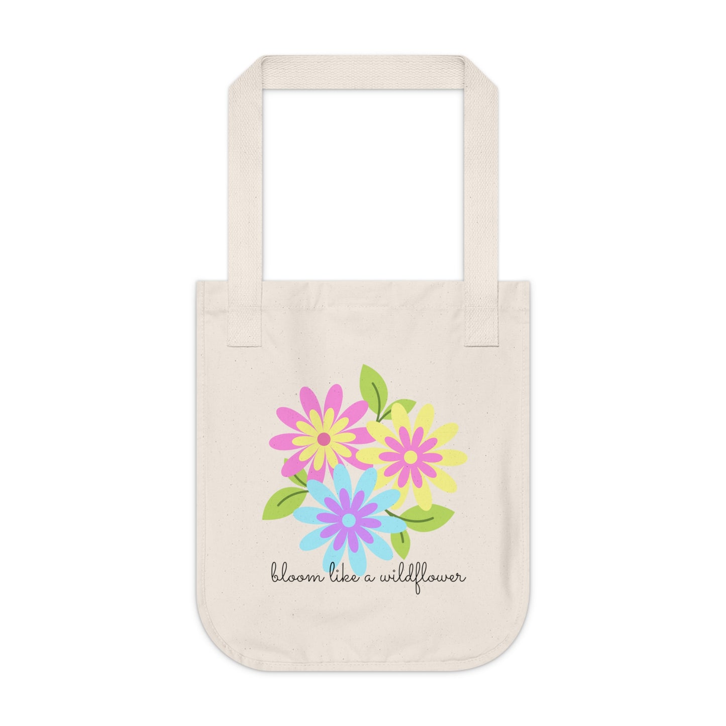 Bloom Like A Wildflower - Organic Canvas Tote Bag - 10193