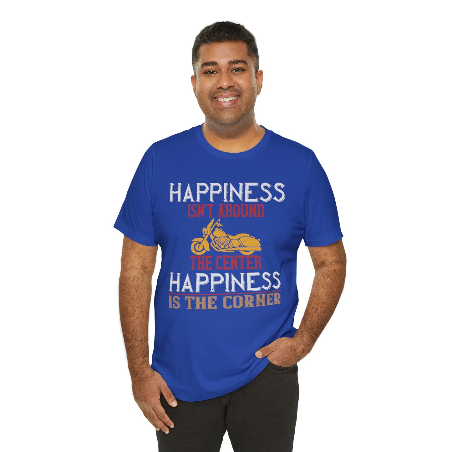 Happiness Isn't Around the Center, Happiness Is the Corner - Unisex Jersey Short Sleeve Tee