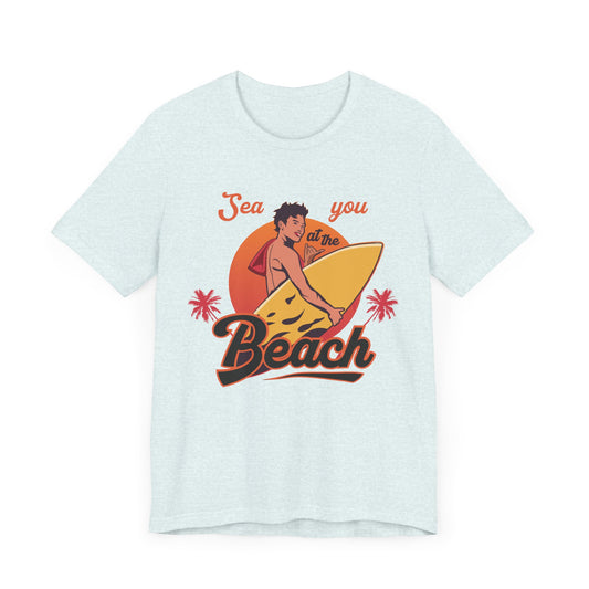 See You At The Beach - Unisex Jersey Short Sleeve Tee