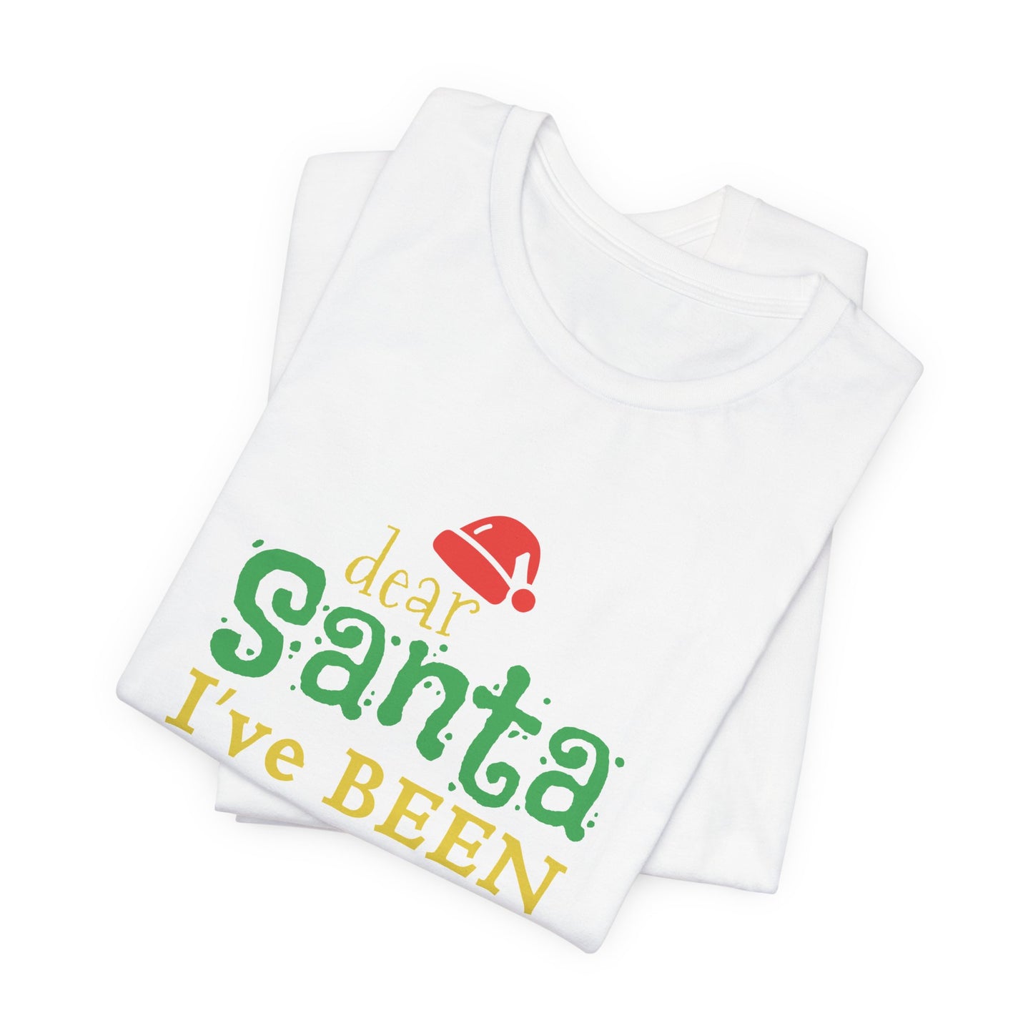 Dear Santa, I've Been Good - Unisex Jersey Short Sleeve Tee