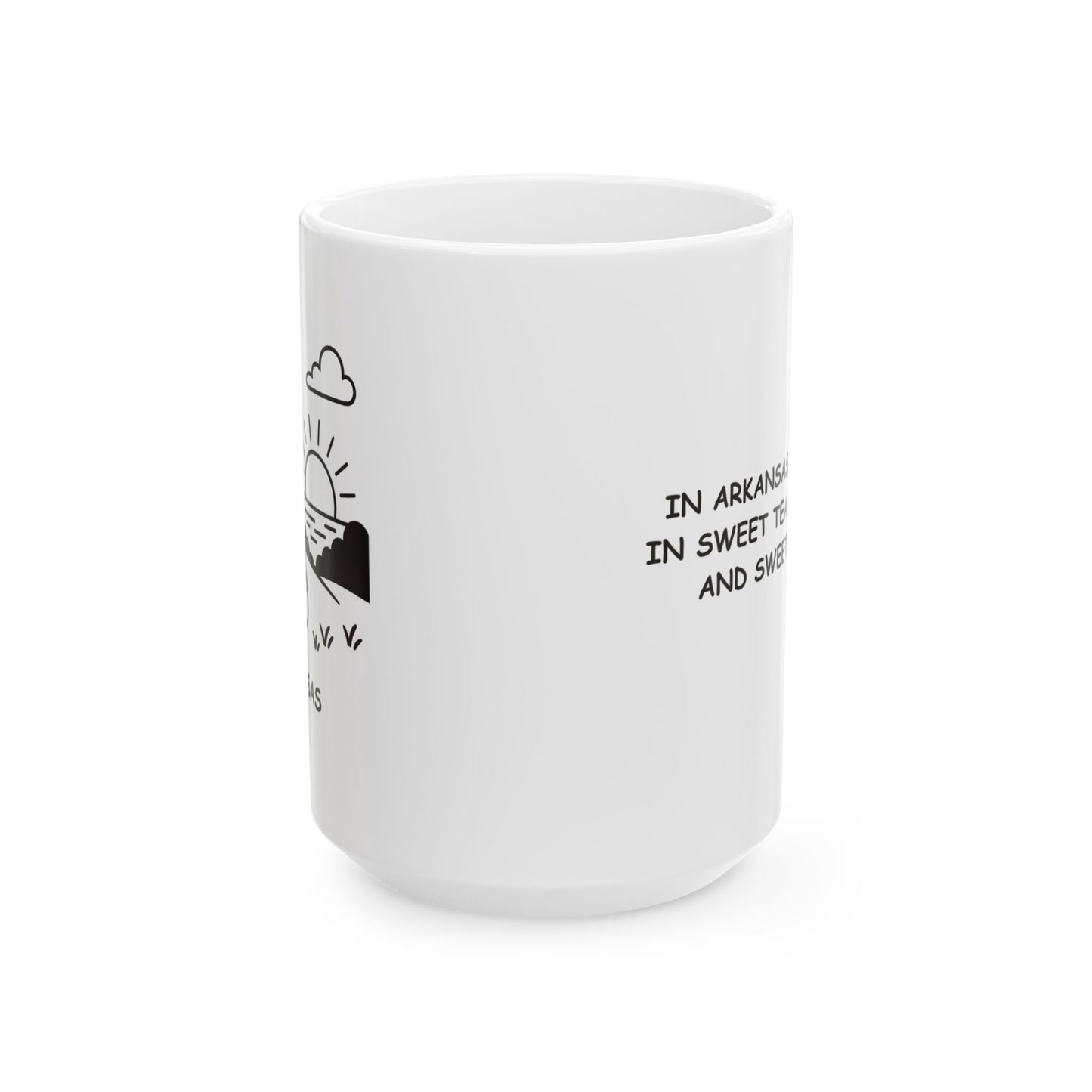 "In Arkansas, we believe in sweet tea, sweet talk, and sweet sunsets." Ceramic Mug -13326