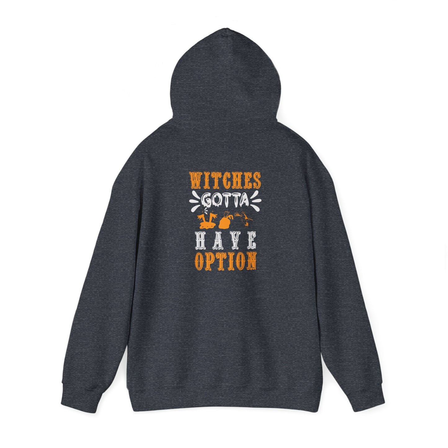 Witches Gotta Have Options - Unisex Heavy Blend™ Hooded Sweatshirt