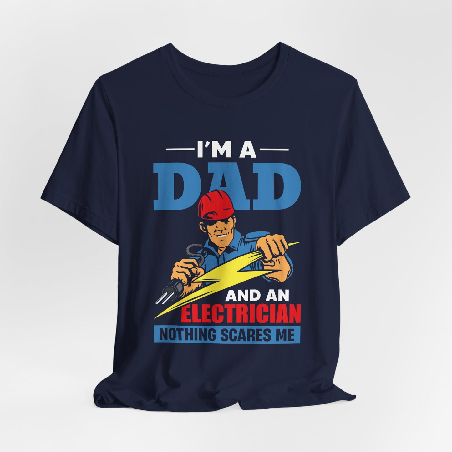 I'm A Dad & An Electrician,  Nothing Scares Me - Unisex Jersey Short Sleeve Tee