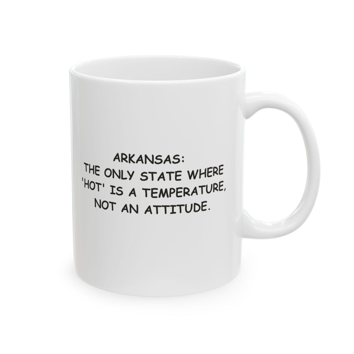 "Arkansas: The only state where 'hot' is a temperature, not an attitude." Ceramic Mug - 13303