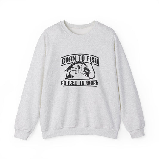 Born To Fish, forced To Work - Unisex Heavy Blend™ Crewneck Sweatshirt