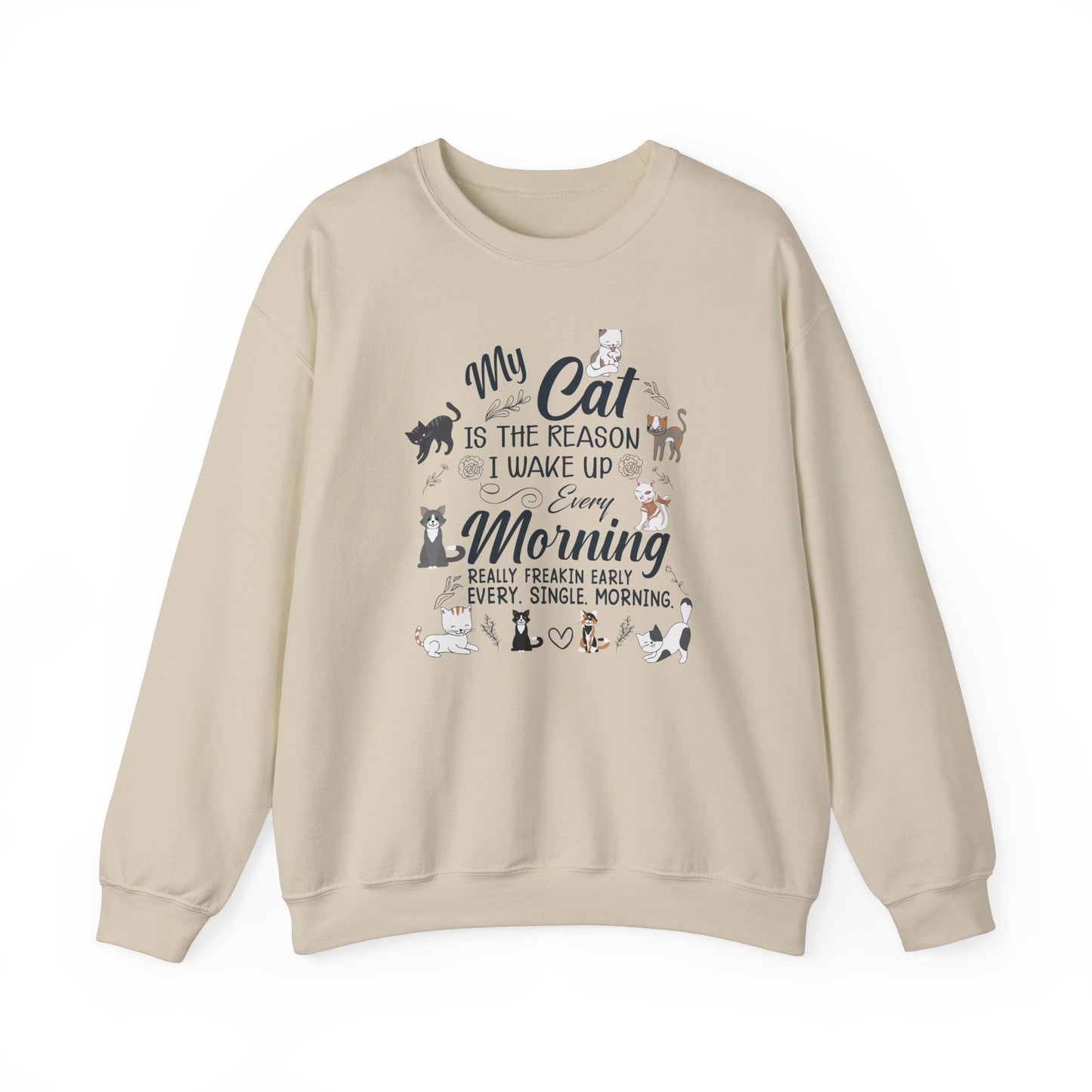 My Cat is The Reason I Woke up Every Morning - Unisex Heavy Blend™ Crewneck Sweatshirt