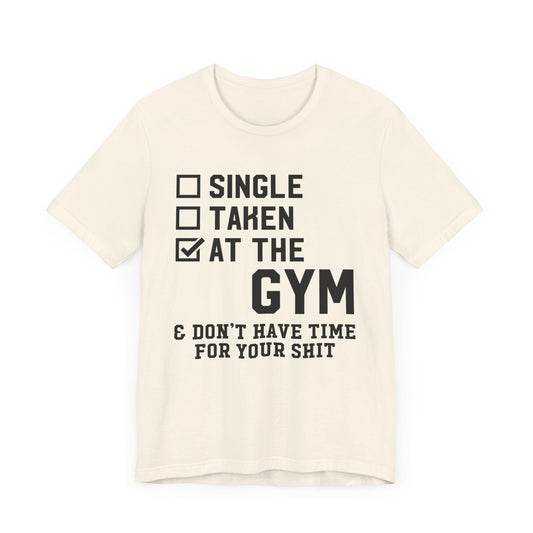 At the Gym & Don't Have Time  - Unisex Jersey Short Sleeve Tee