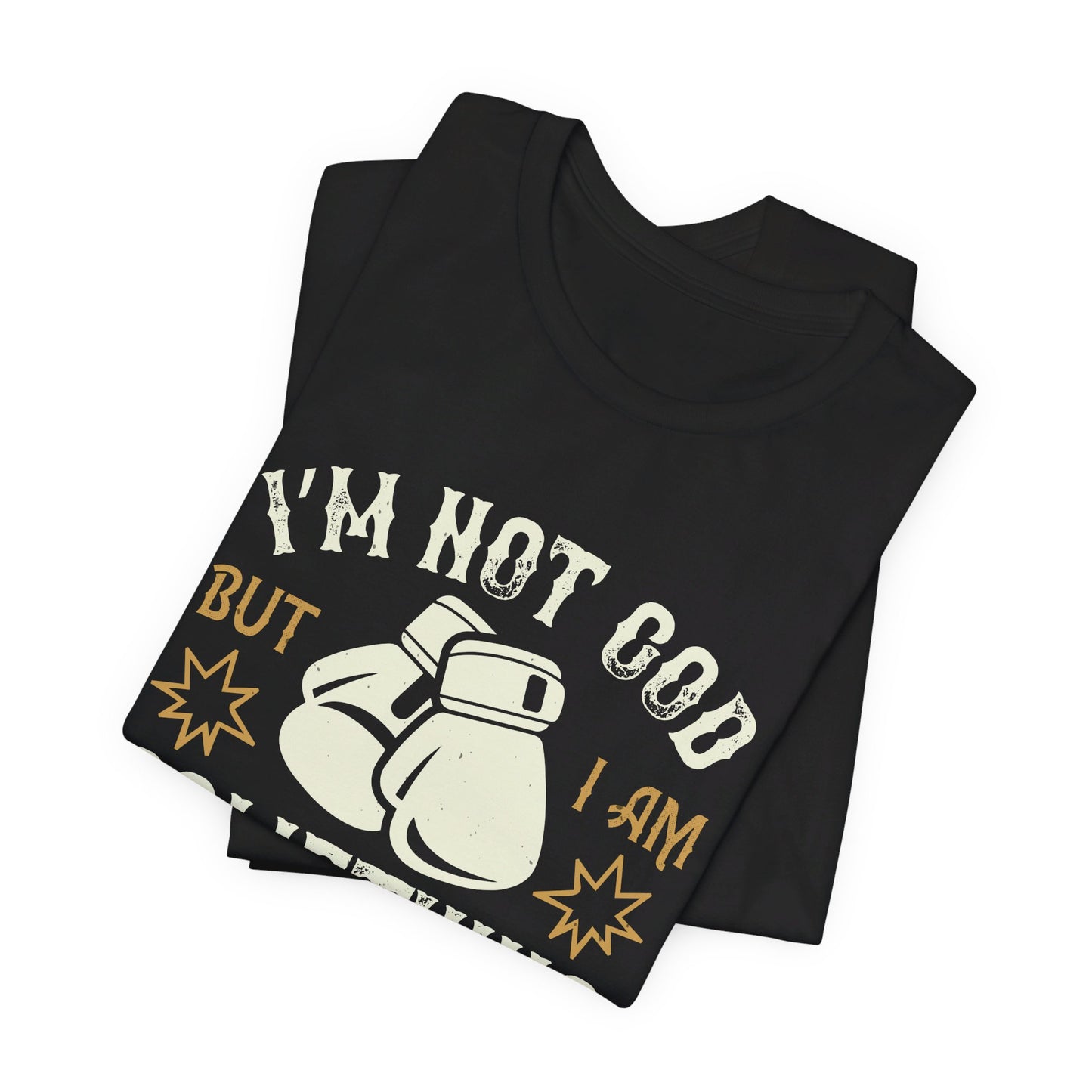 Boxing: I’m Not God, But I Am Something Similar - Unisex Jersey Short Sleeve Tee