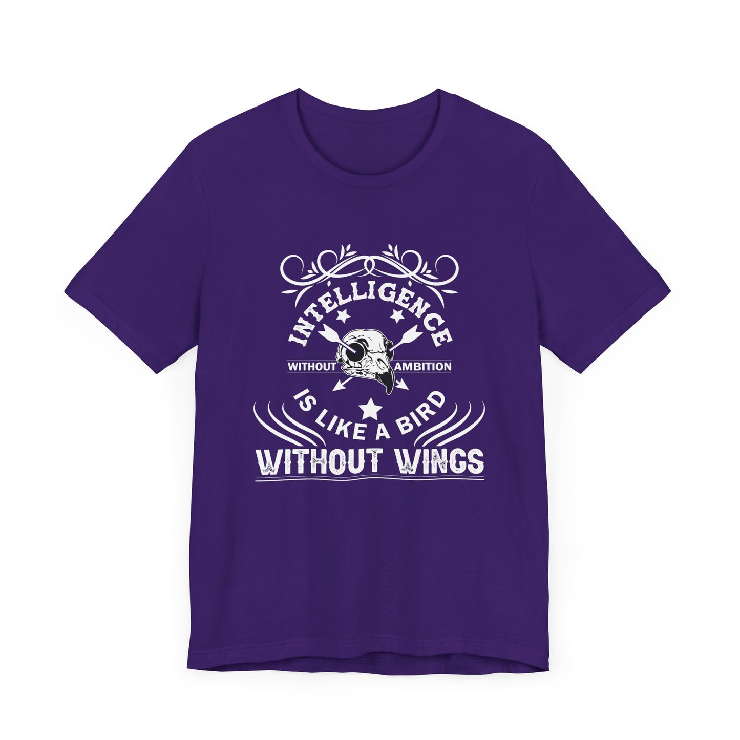 Motivational: Intelligence Without Ambition Is Like A Bird Without Wings - Unisex Jersey Short Sleeve Tee - 12475