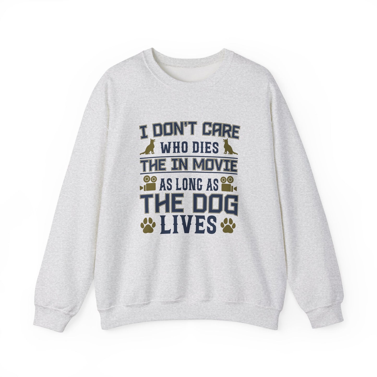 I Don't Care Who Dies In The Movie As Long As The Dog Lives - Unisex Heavy Blend™ Crewneck Sweatshirt