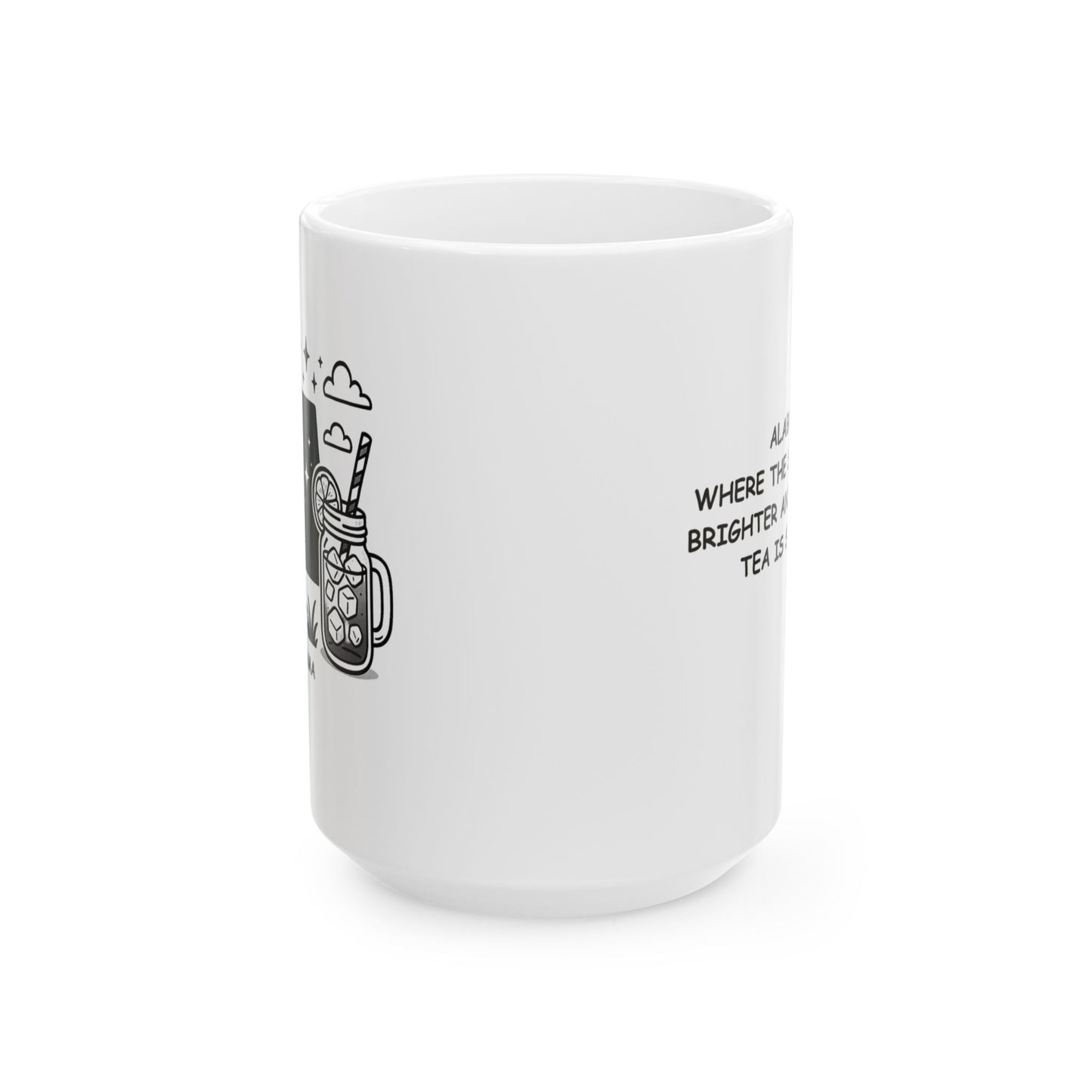 "Alabama: Where the stars shine brighter and the sweet tea is sweeter." Ceramic Coffee Mug - 11oz & 15oz, 12777