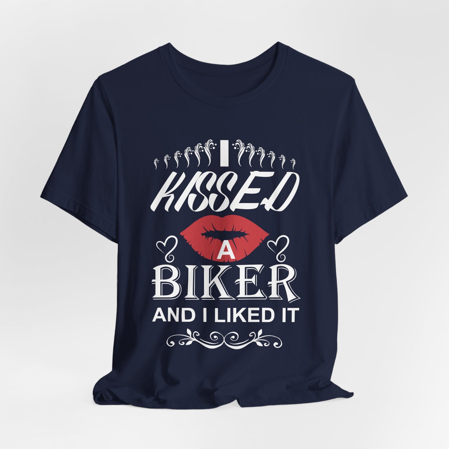 I Kissed A Biker and I Liked It - Unisex Jersey Short Sleeve Tee - 13500