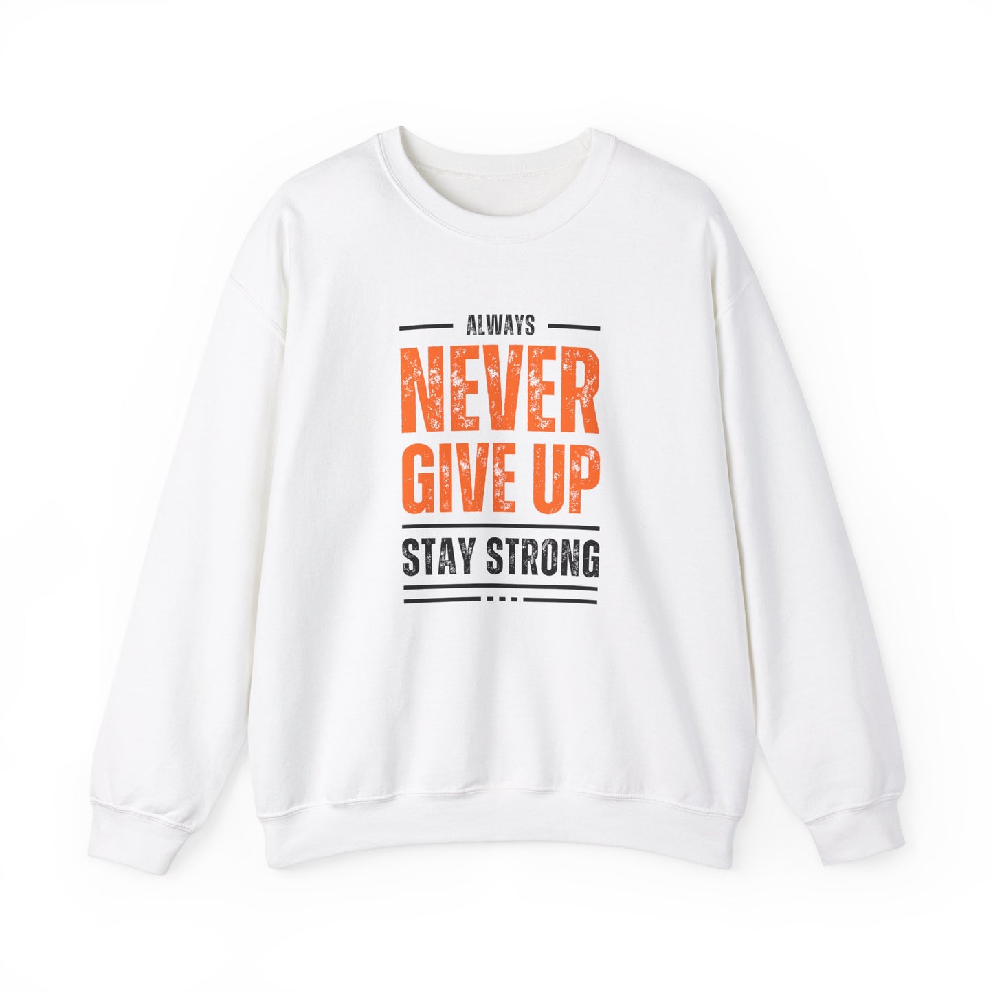 Always Never Give Up, Stay Strong - Unisex Heavy Blend™ Crewneck Sweatshirt | Crew neck,DTG,Embroidery,Men's Clothing,Neck Labels,Regular fit,Sweatshirts,TikTok,Unisex,Women's Clothing