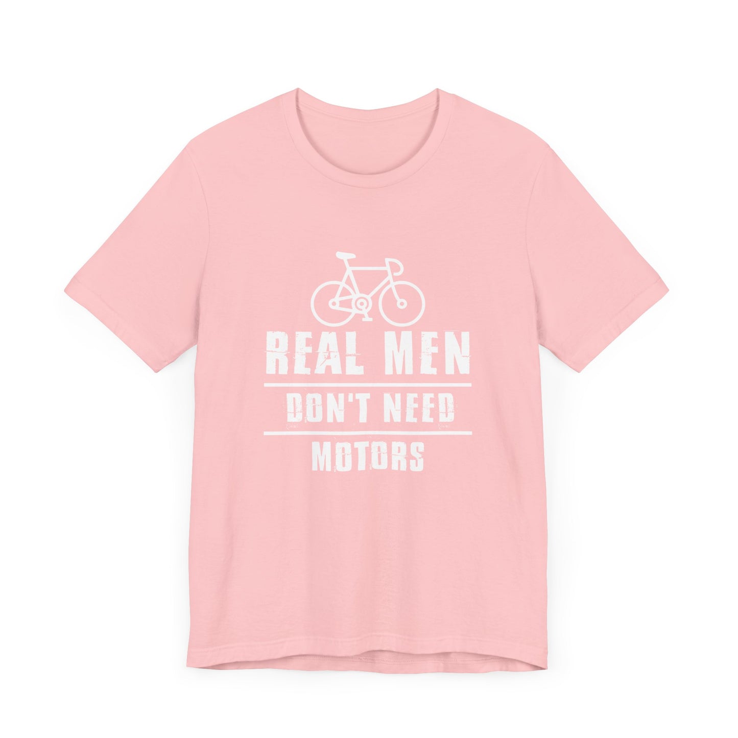 Bicycle: Real Men Don't Need Motors - Unisex Jersey Short Sleeve Tee