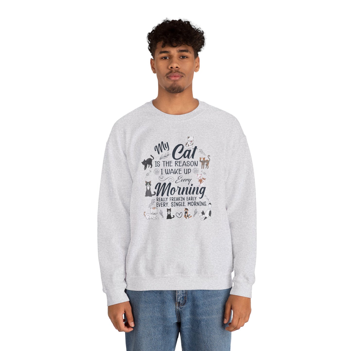 My Cat is The Reason I Woke up Every Morning - Unisex Heavy Blend™ Crewneck Sweatshirt