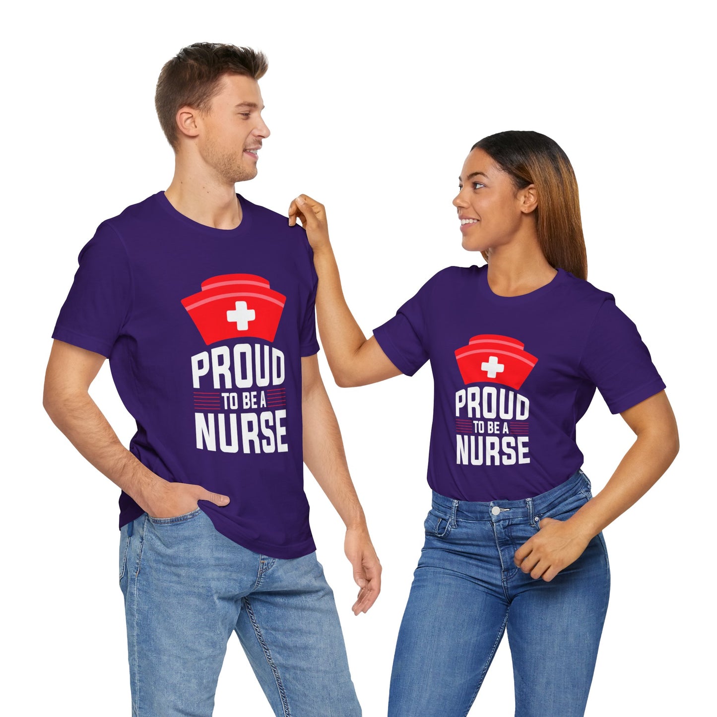 Proud To Be A Nurse - Unisex Jersey Short Sleeve Tee