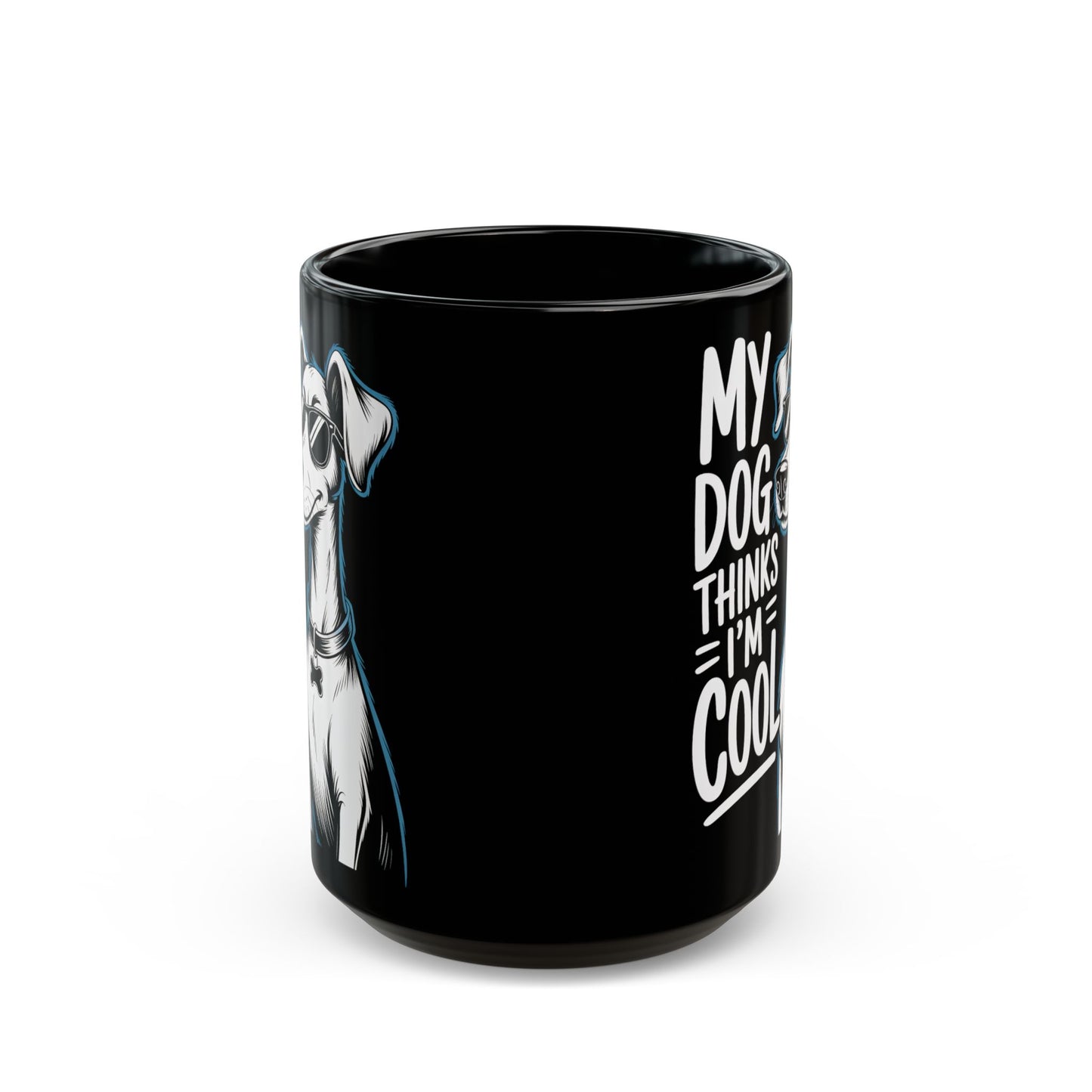 My Dog Thinks I’m Cool Mug – Funny Dog Lover Gift, Dog Mom Coffee Cup, Cute Dog Owner Mug - 14902