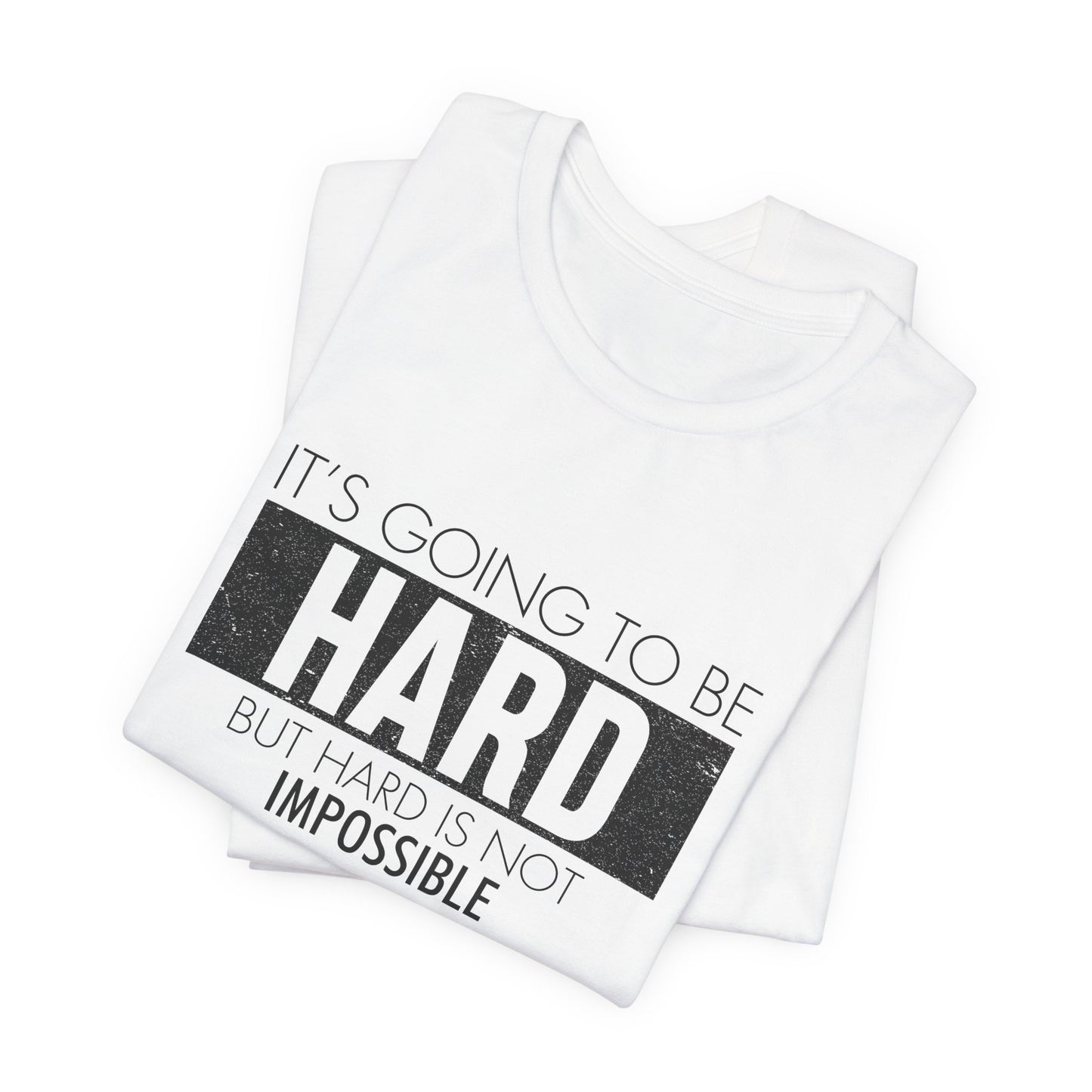 Motivational: It's Going To Be Hard But Hard Is Not Impossible - Unisex Jersey Short Sleeve Tee