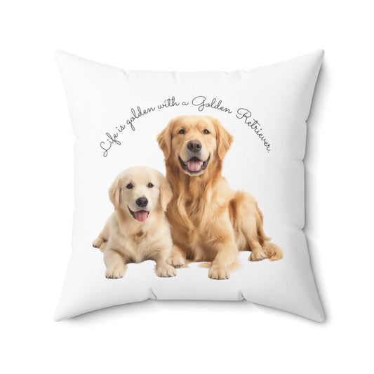 Life is golden with a Golden Retriever - Spun Polyester Square Pillow