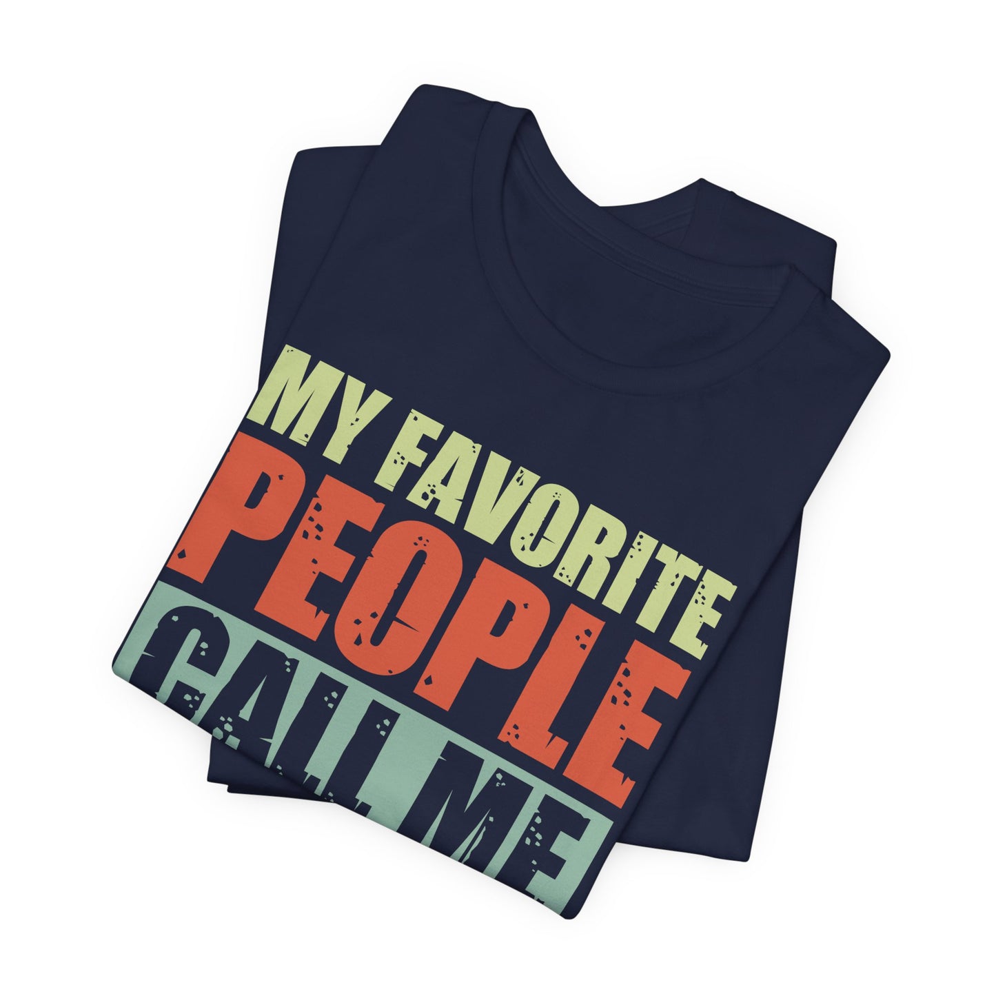 My Favorite People Call Me Dad - Unisex Jersey Short Sleeve Tee - 13727