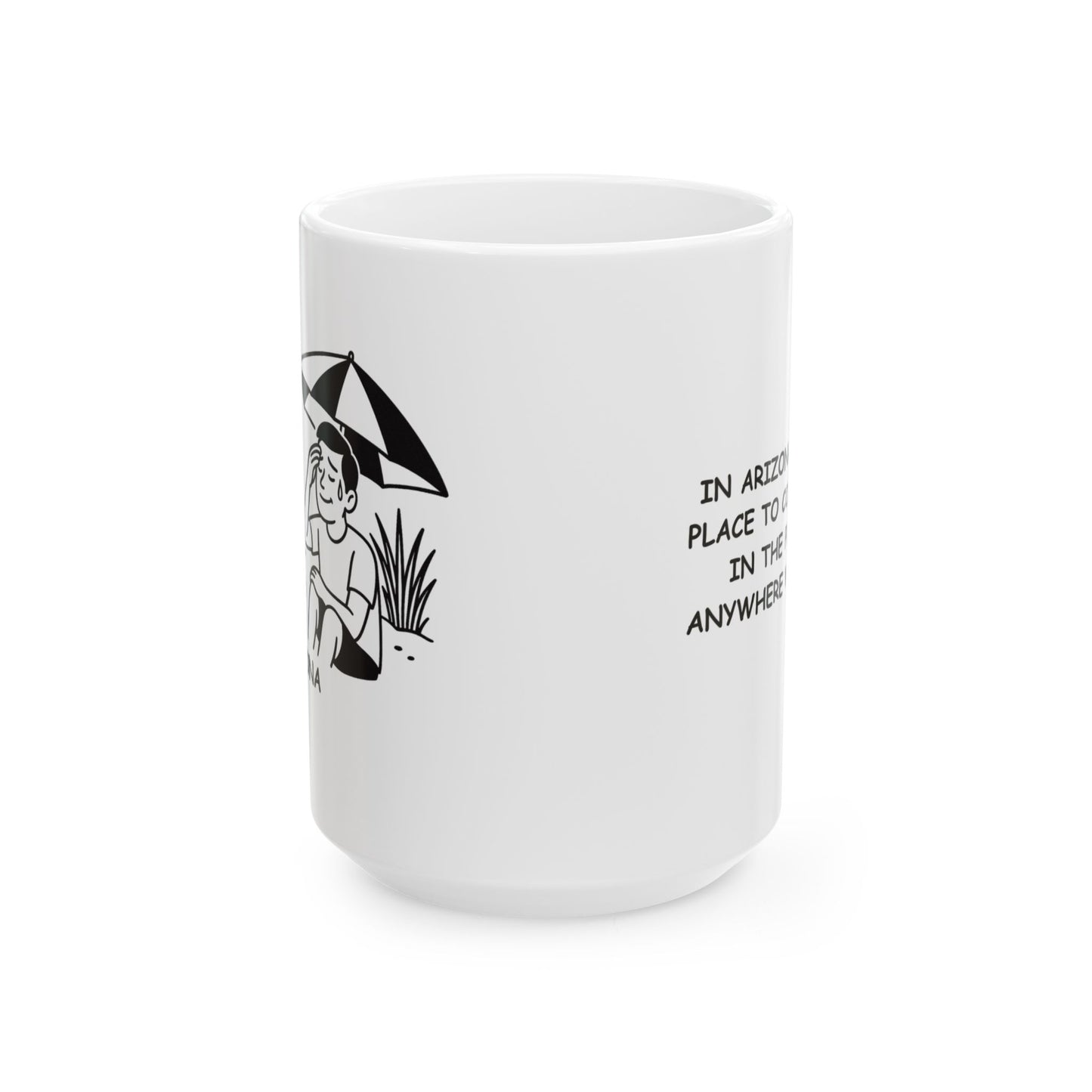 "In Arizona, the best place to cool down is in the pool... or anywhere with shade." Ceramic Mug, (11oz, 15oz) - 13162