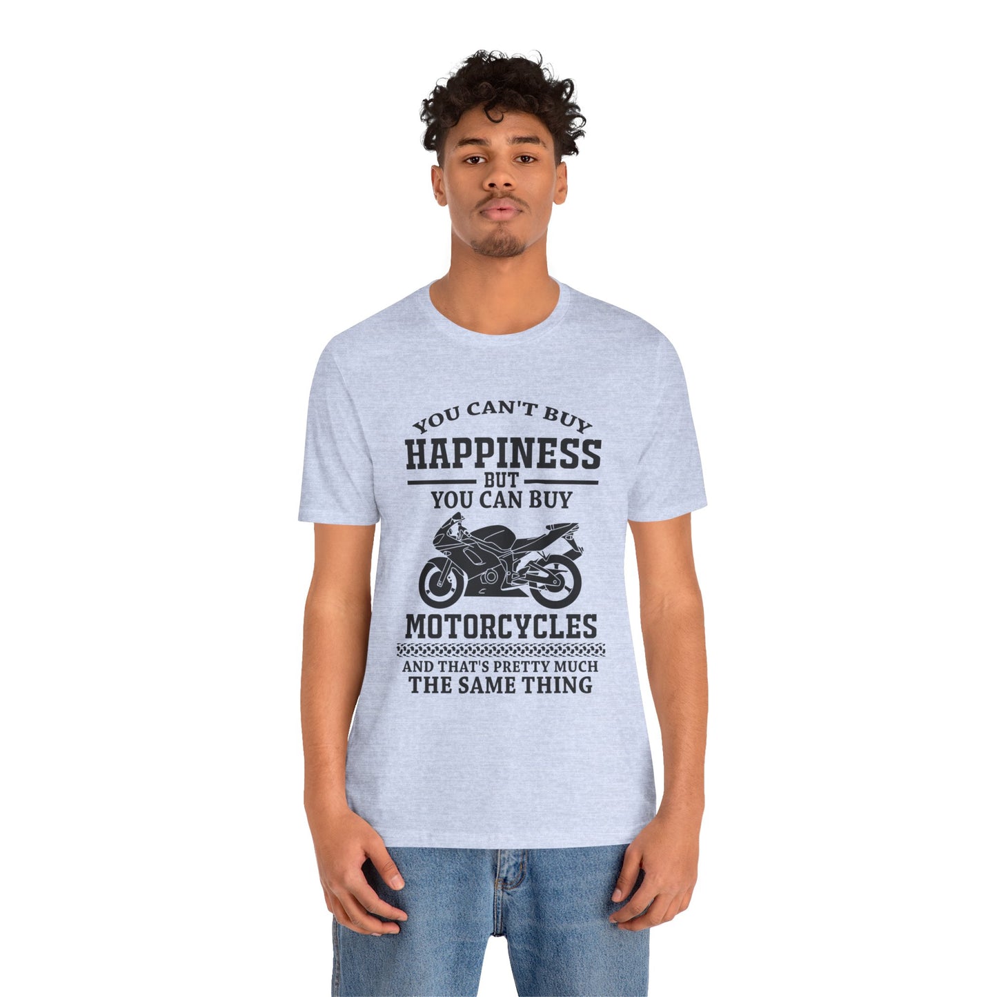 You Can't Buy Happiness But You Can Buy Motorcycles - Unisex Jersey Short Sleeve Tee - 13107