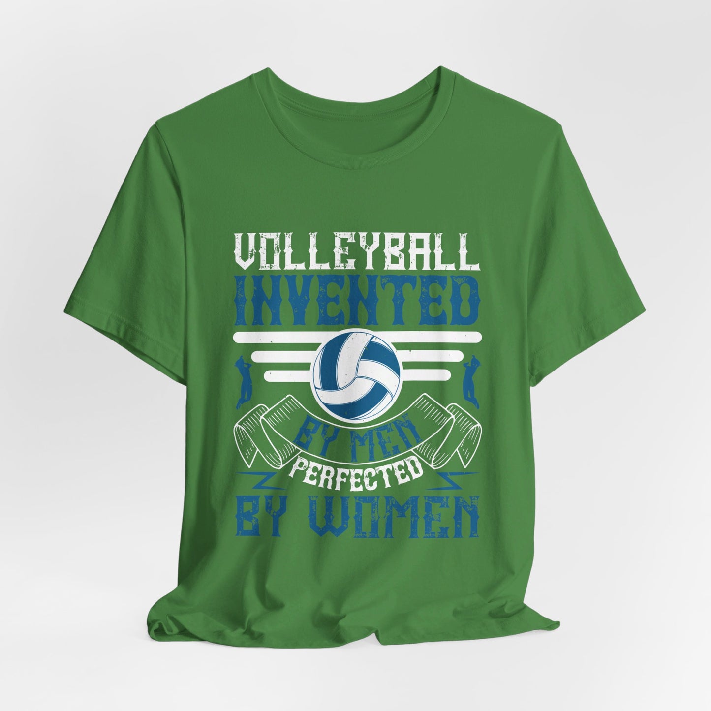 Volleyball: Invented by Men, Perfected by Women - Unisex Jersey Short Sleeve Tee