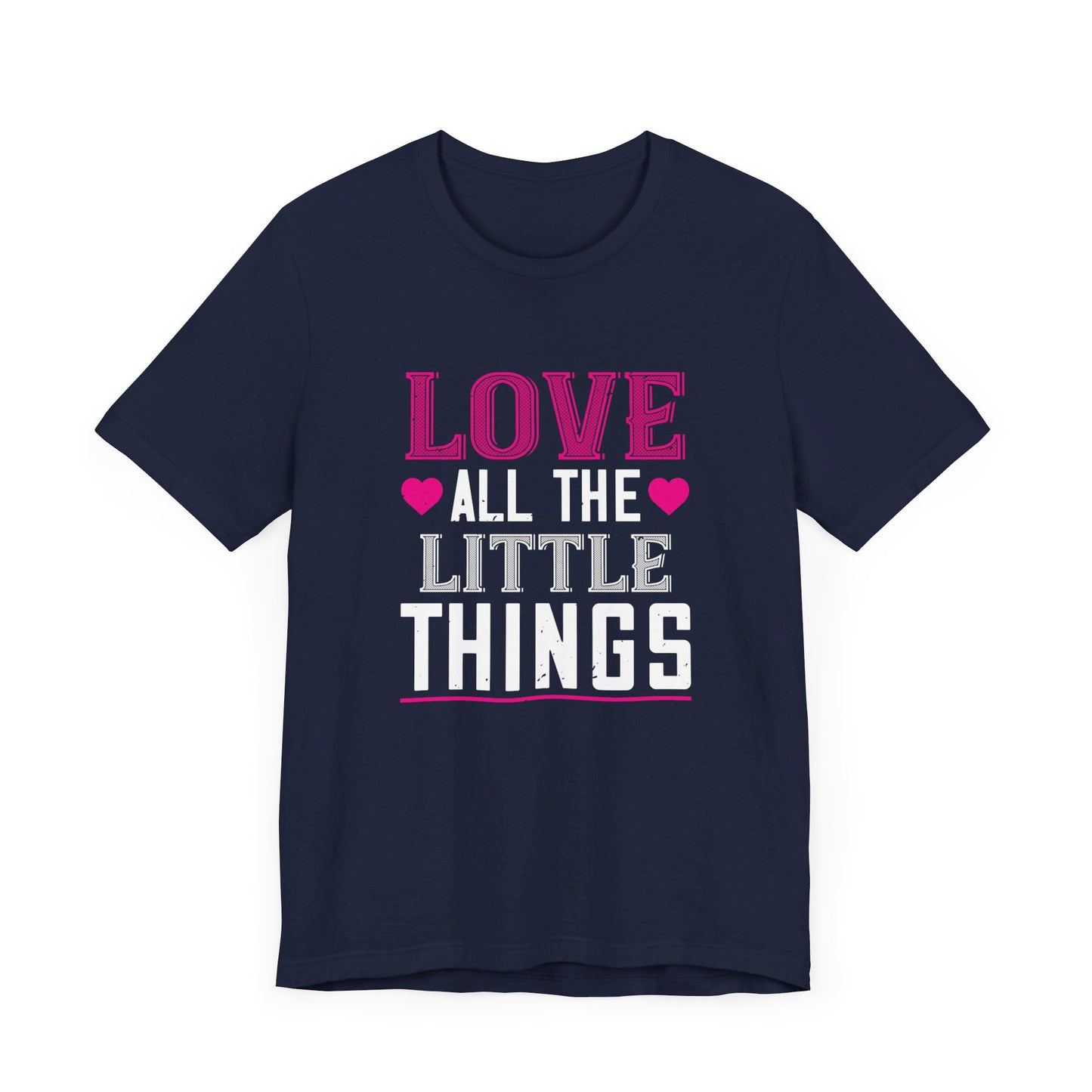 Love, All the Little Things - Unisex Jersey Short Sleeve Tee