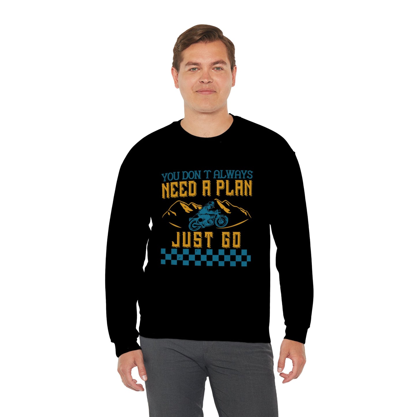 You Don’t Always Need a Plan, Just Go - Unisex Heavy Blend™ Crewneck Sweatshirt