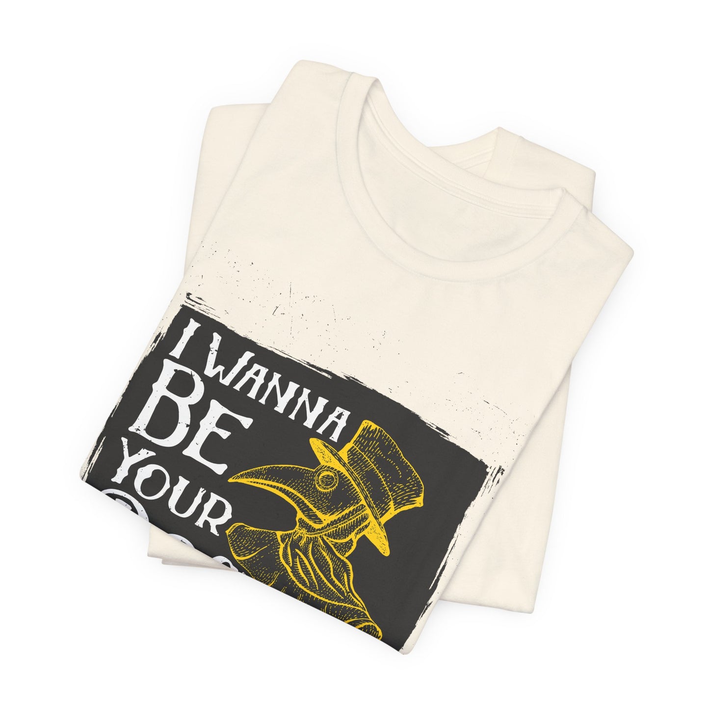 I Wanna Be Your Doctor - Unisex Jersey Short Sleeve Tee - 13853