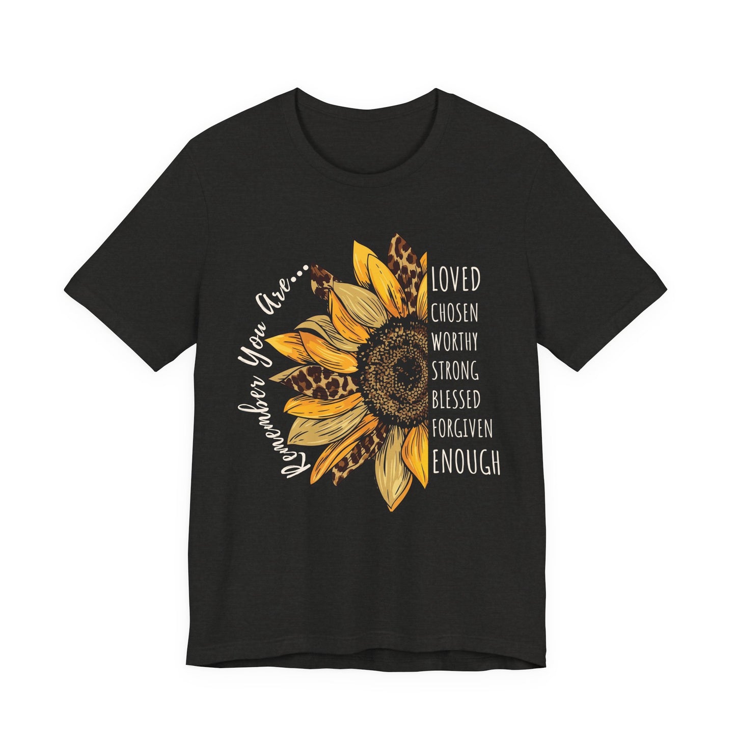 Sunflower Faith T-Shirt, “Remember You Are…” Inspirational Christian Tee - 14952