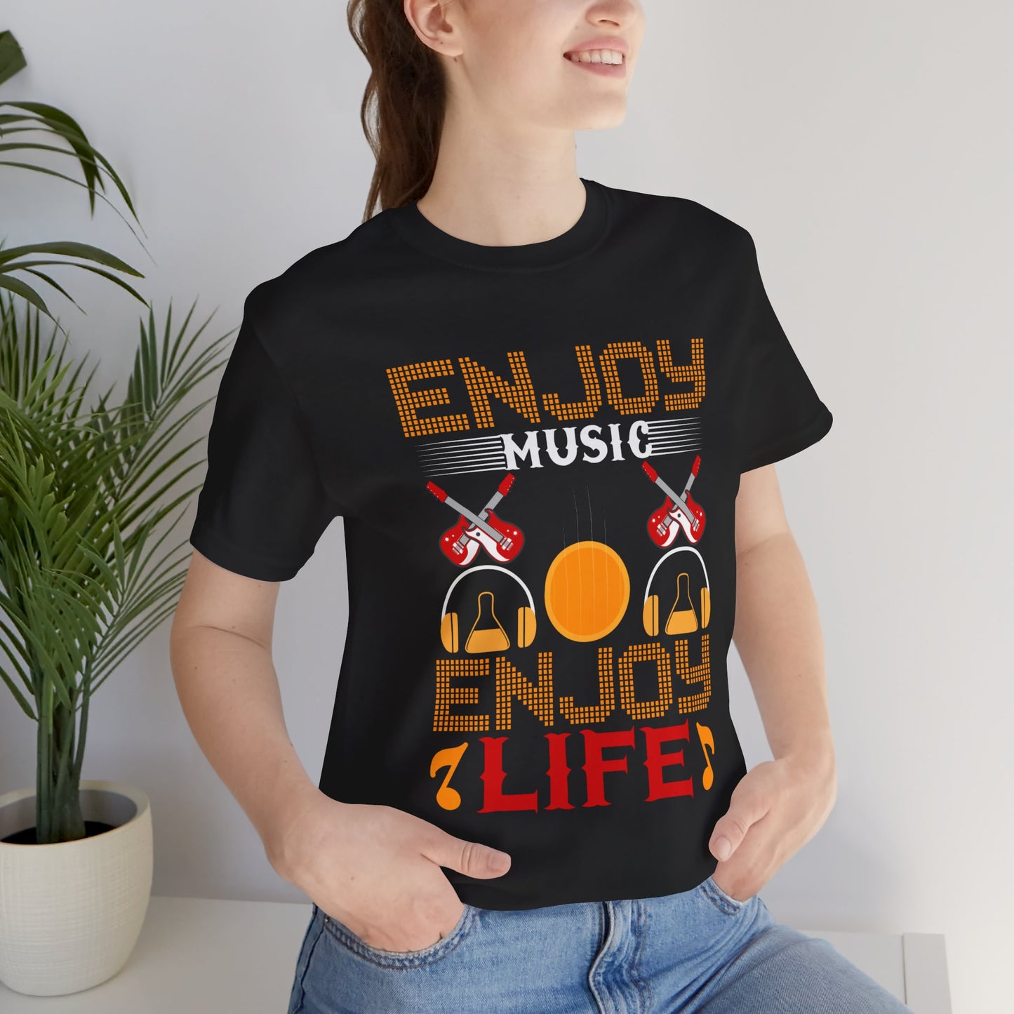 Enjoy Music Enjoy Life - Unisex Jersey Short Sleeve Tee