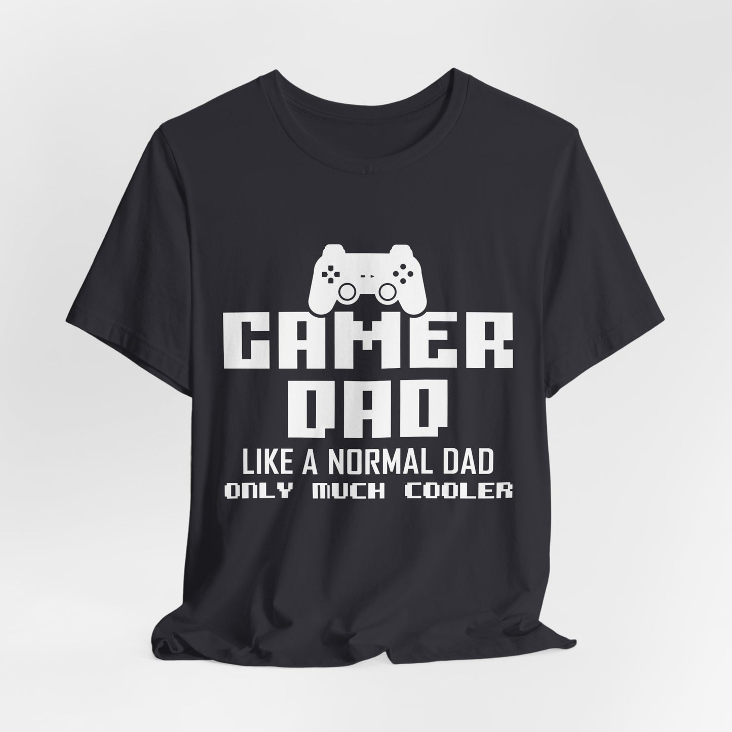 Gamer Dad Like A Normal Dad, Only Much Cooler - Unisex Jersey Short Sleeve Tee - 13689