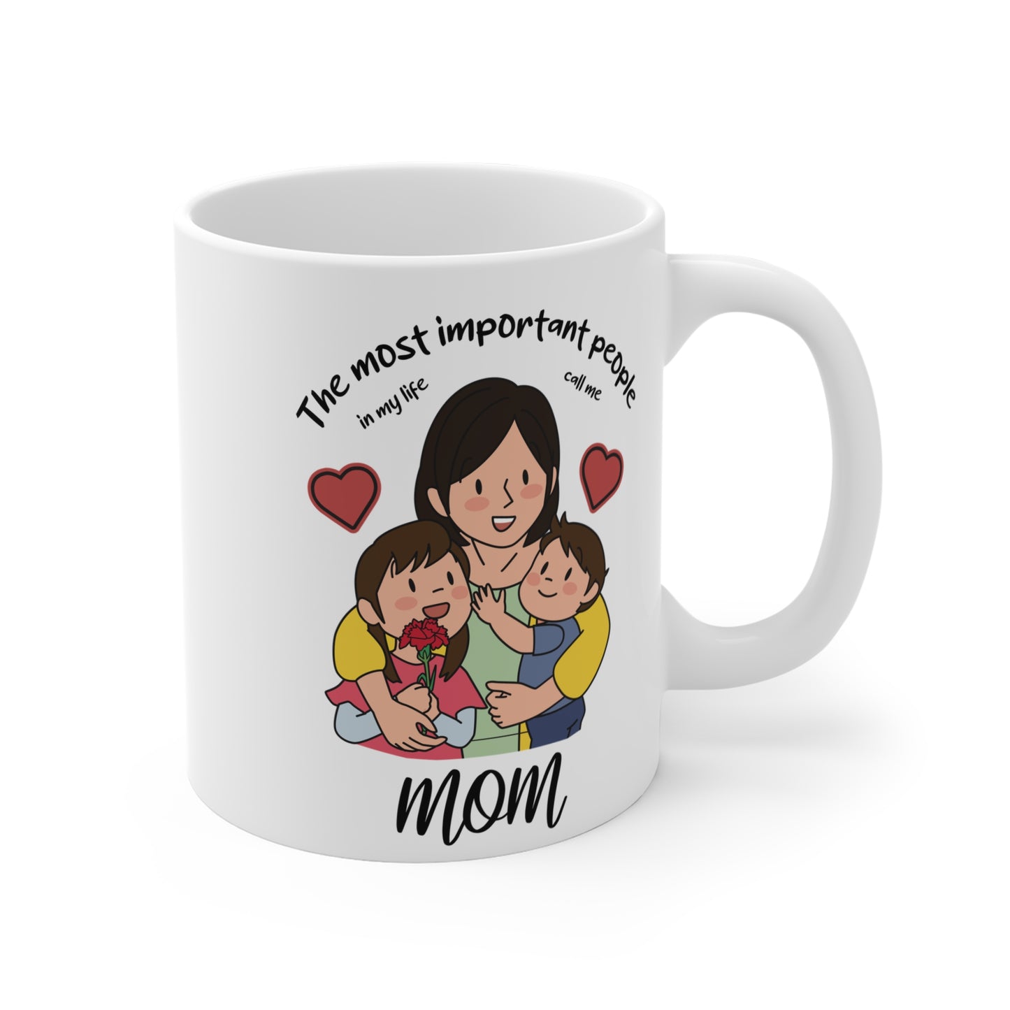 The Most Important People In my Life Call Me Mom - Mug 11oz - 12947